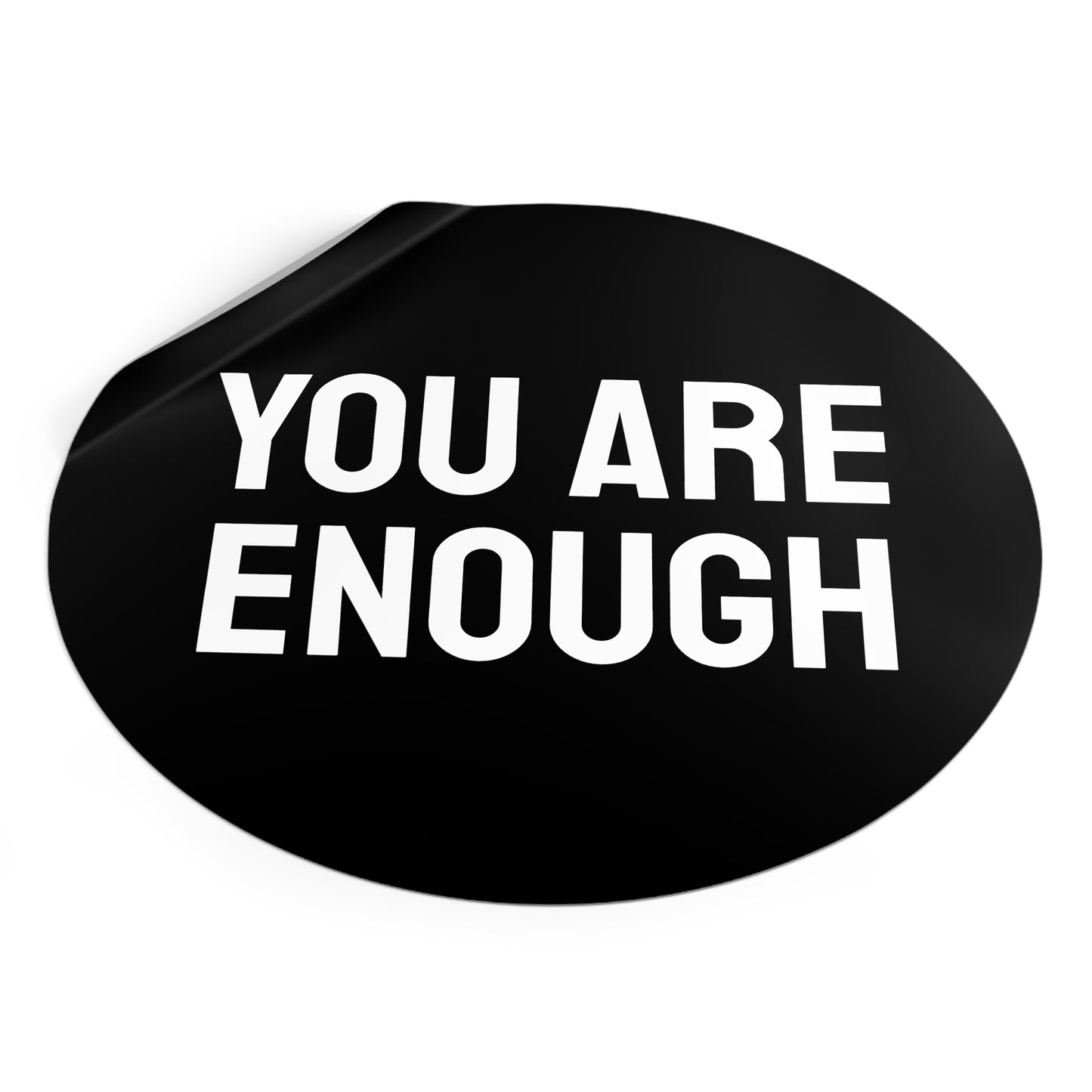 You Are Enough - Round Vinyl Stickers