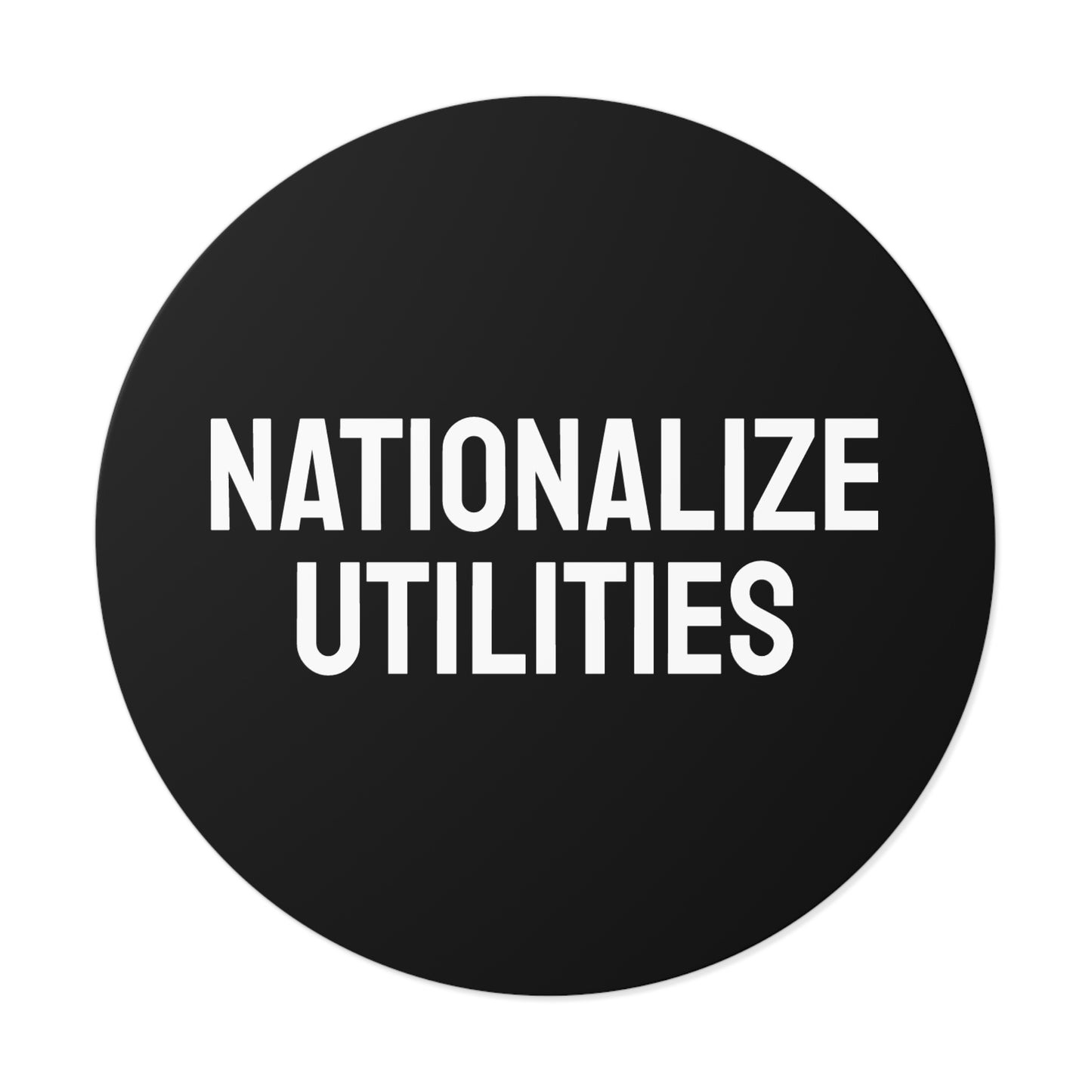Nationalize Utilities - Round Vinyl Stickers