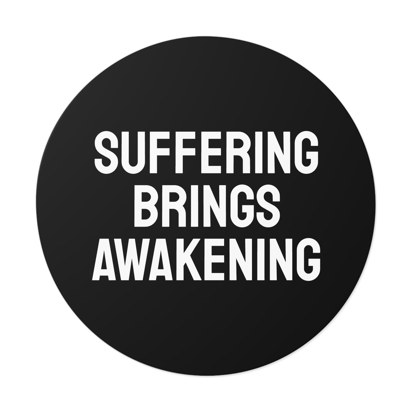 Suffering Brings Awakening - Round Vinyl Stickers