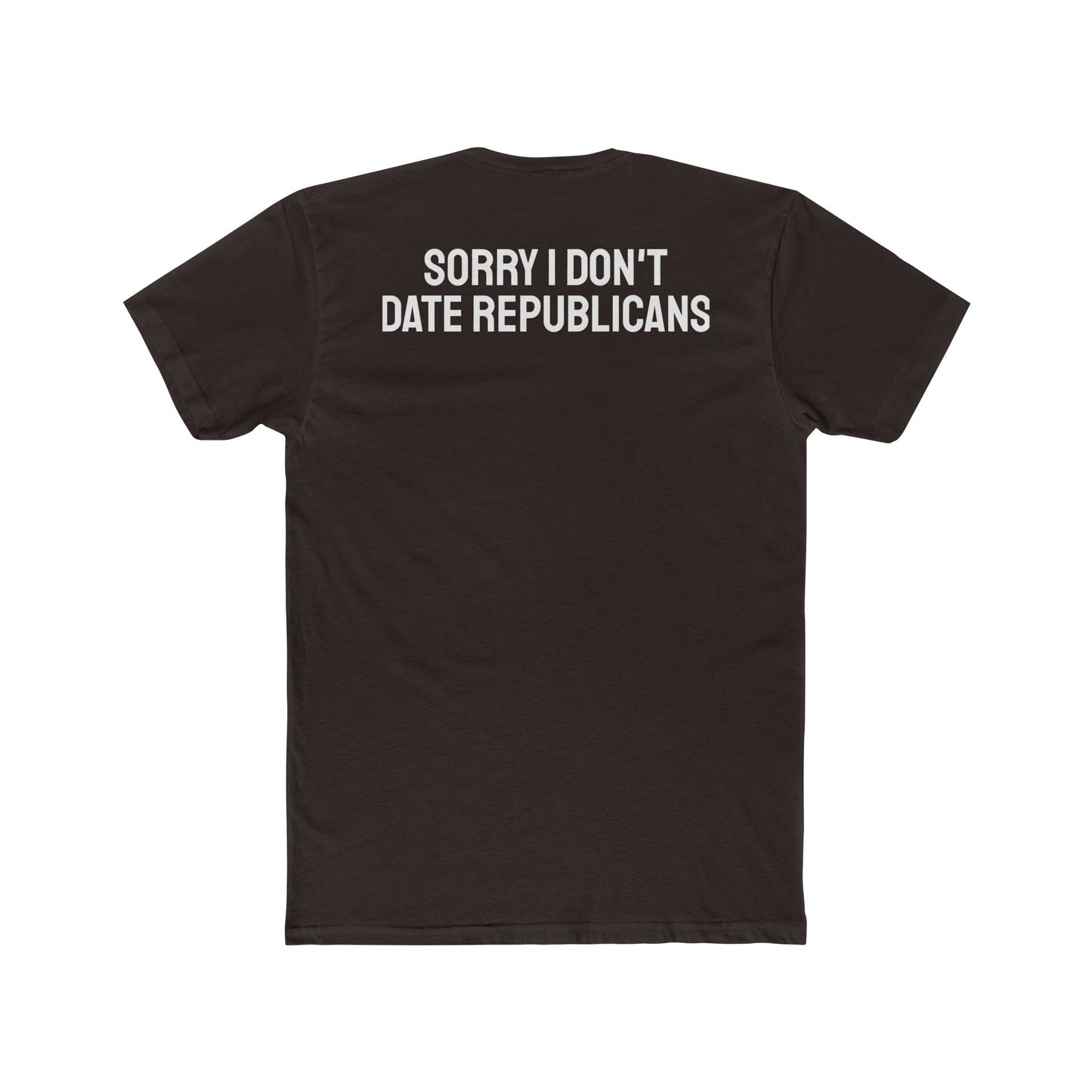 Sorry I don't date republicans - Unisex Cotton Crew Tee