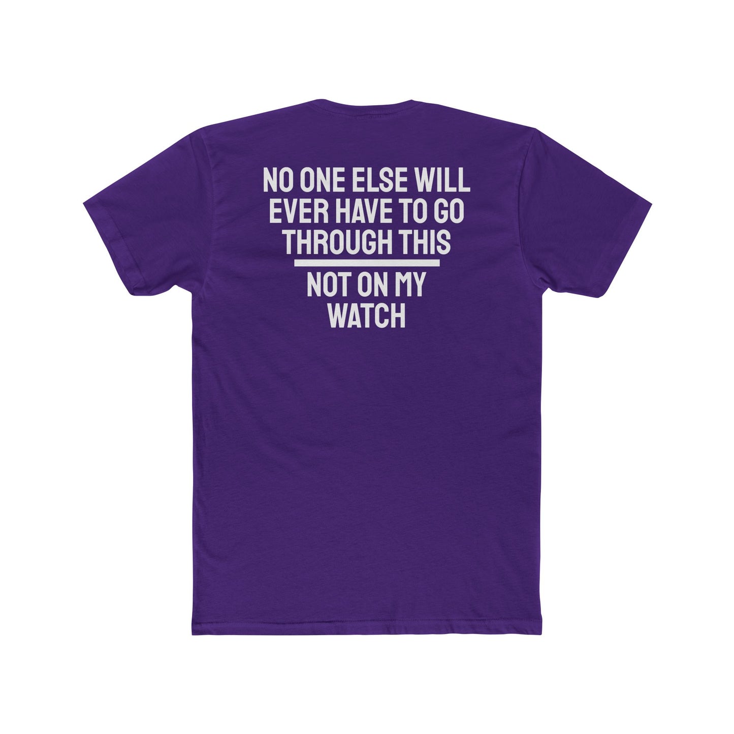 No One Else Will Have To Go Through This Not On My Watch - Unisex Cotton Crew Tee