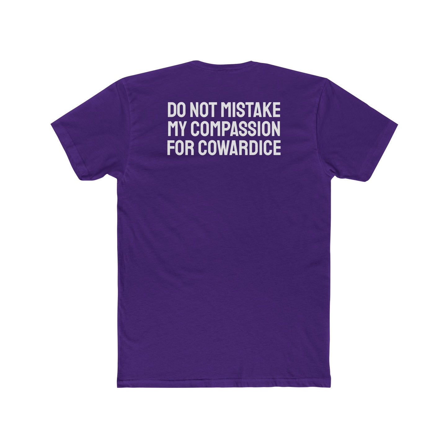 Do Not Mistake My Compassion For Cowardice - Unisex Cotton Crew Tee