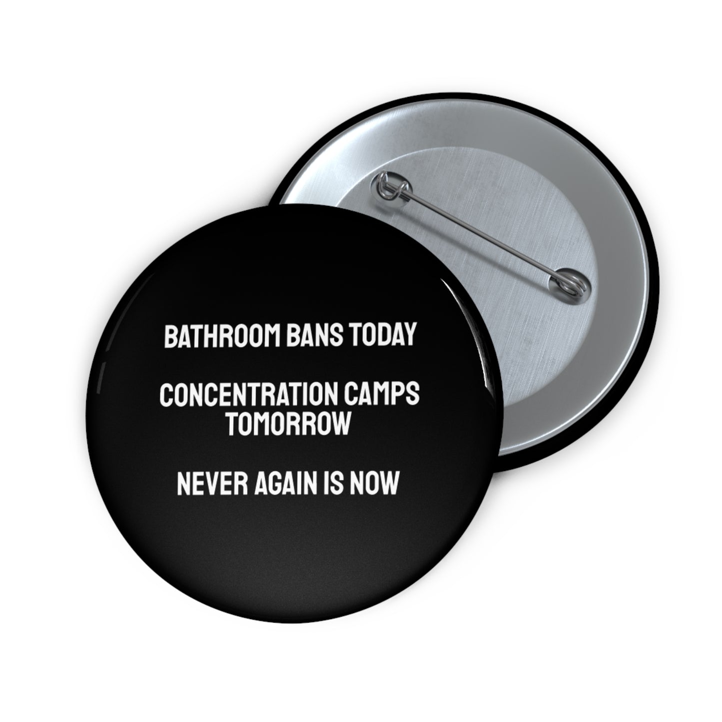 Bathroom Bans Today Concentration Camps Tomorrow Never Again Is Now - Custom Pin Buttons