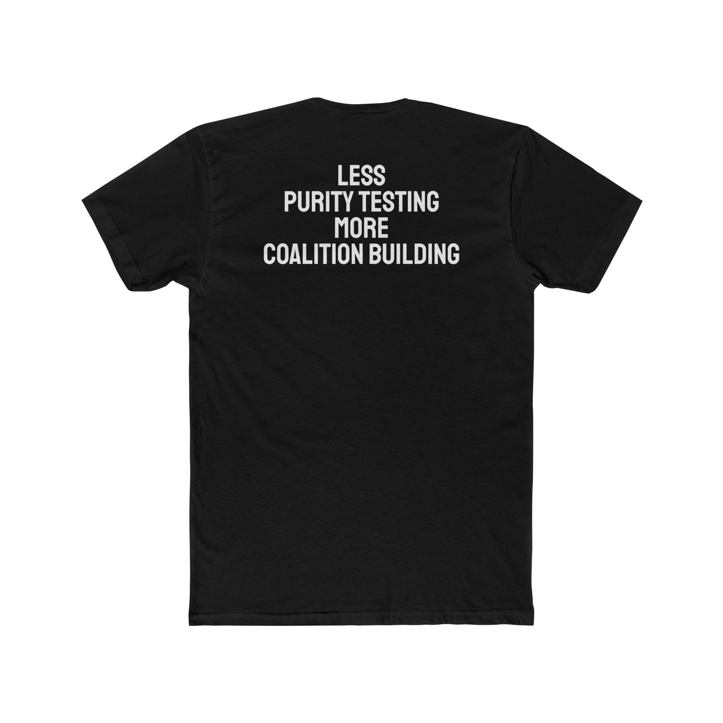 Less Purity Testing More Coalition Building - Unisex Cotton Crew Tee