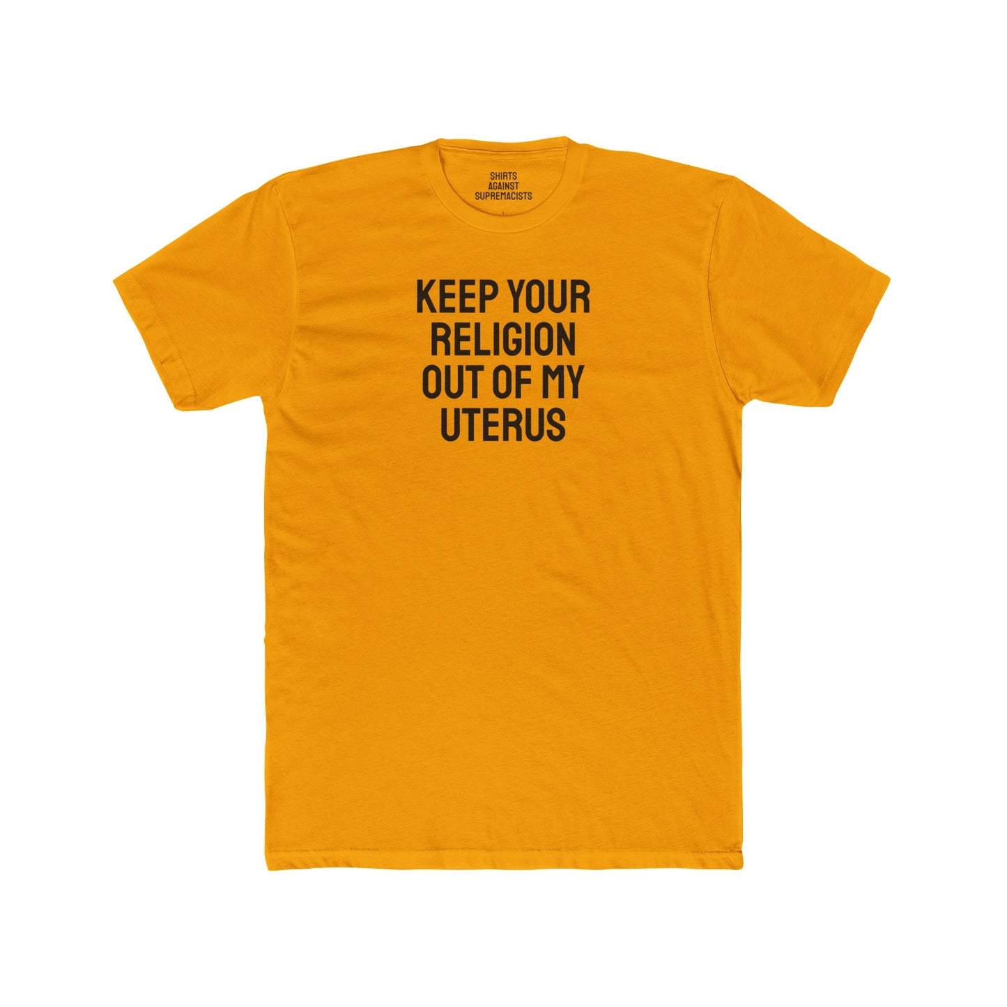 Keep Your Religion Out Of My Uterus - Unisex Cotton Crew Tee