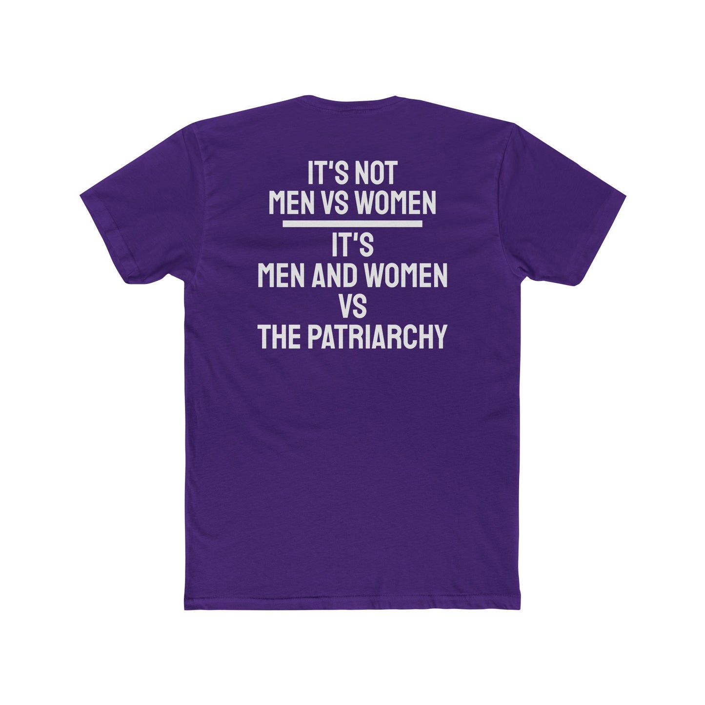 It's Not Men Vs Women It's Men And Women Vs The Patriarchy - Unisex Cotton Crew Tee