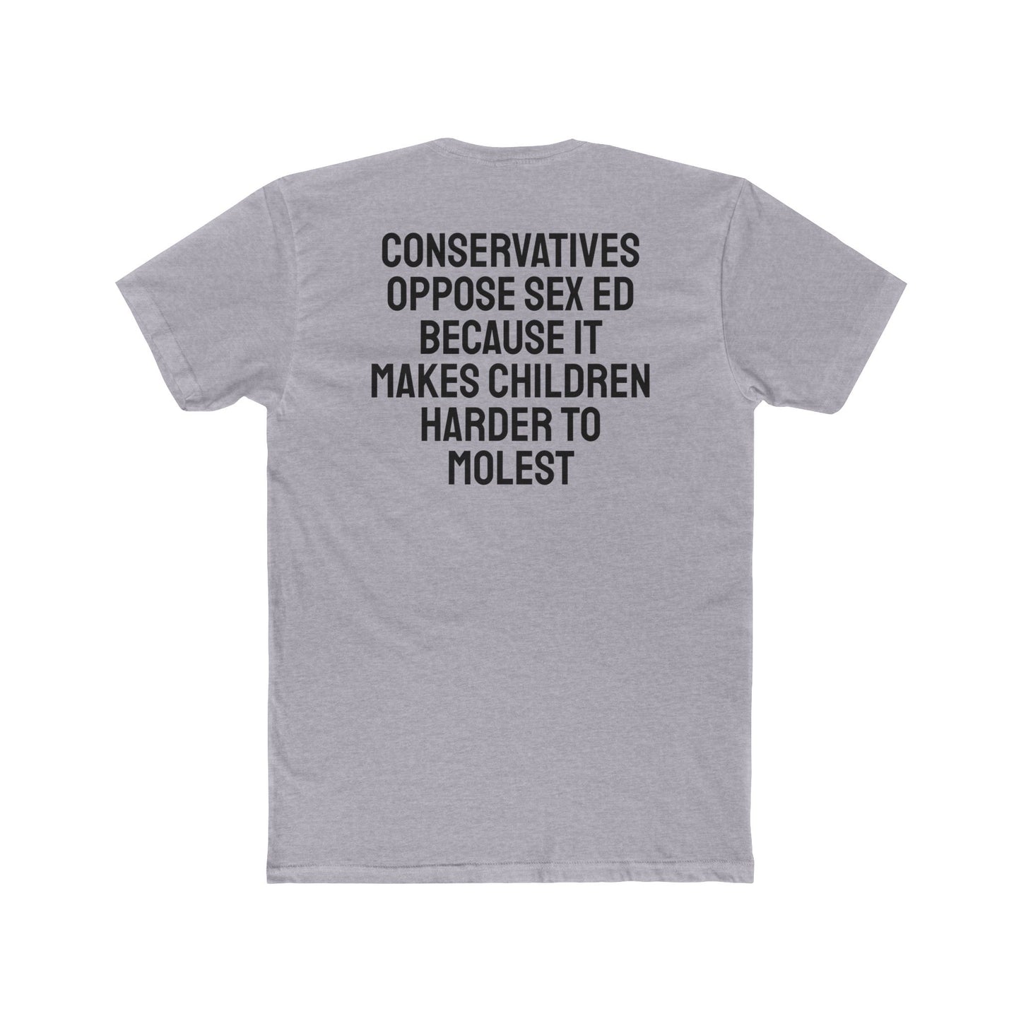 Conservatives Oppose Sex Ed Because It Makes Children Harder To Molest - Cotton Crew Tee