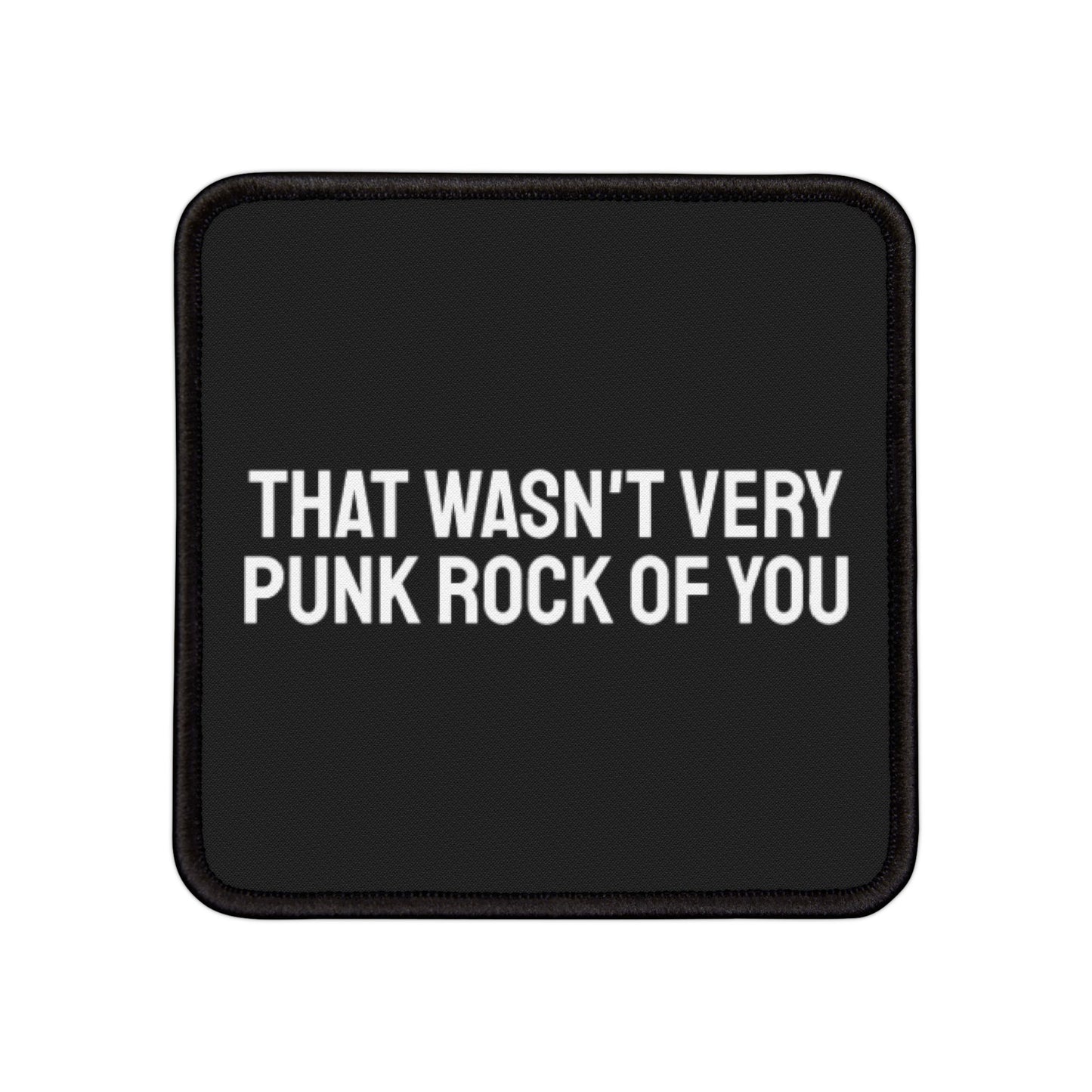 That Wasn't Very Punk Rock Of You - Iron-On Patch