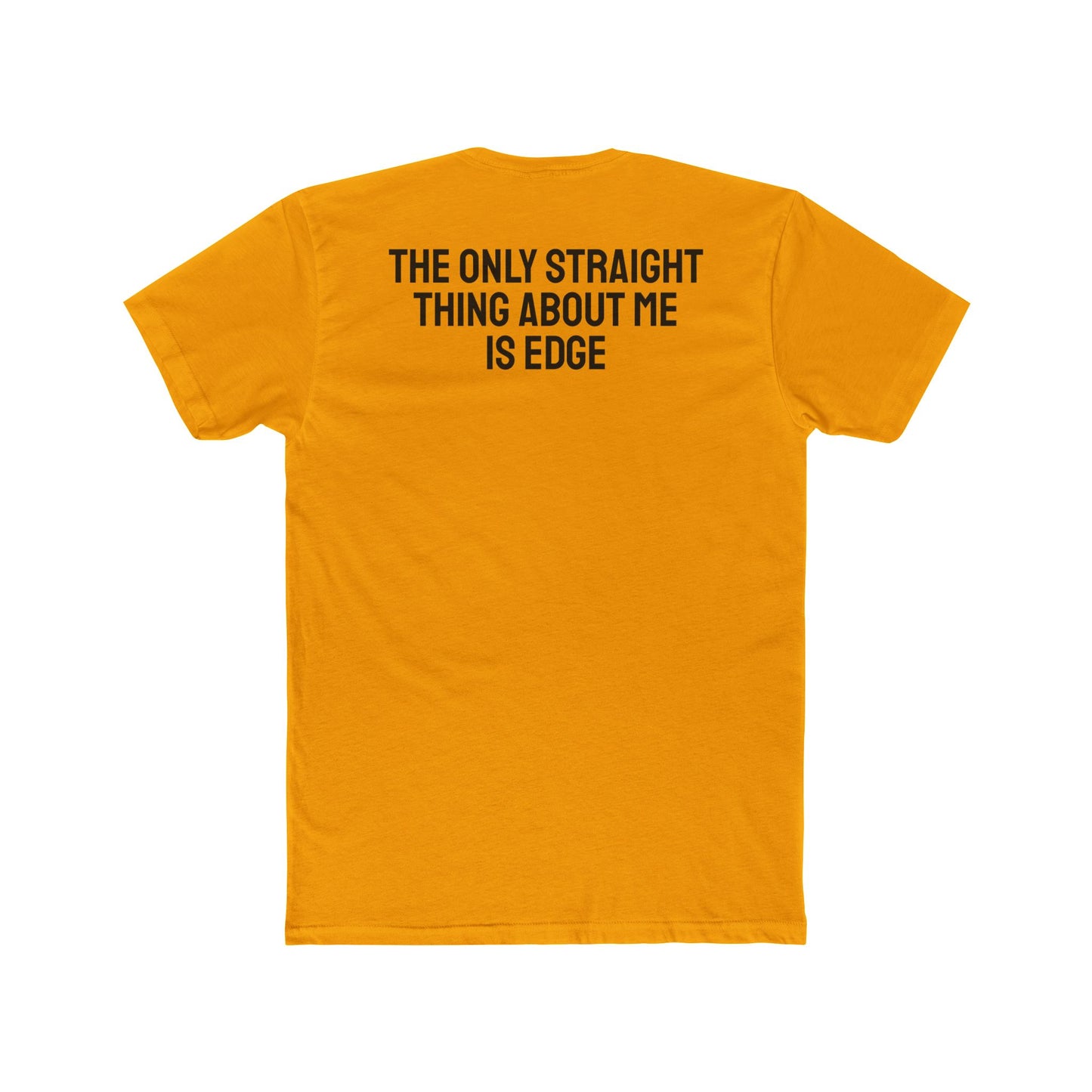 The Only Straight Thing About Me Is Edge - Unisex Cotton Crew Tee