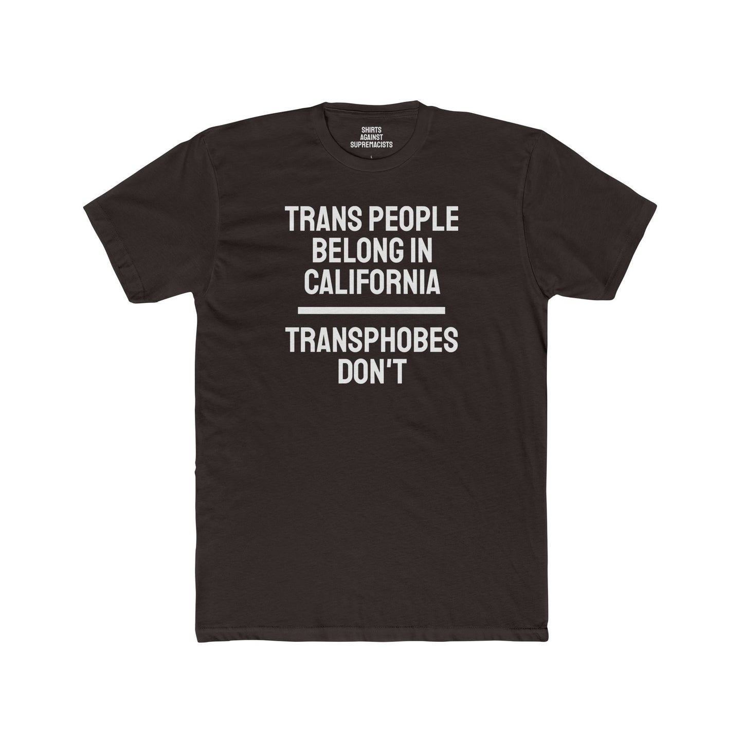 Trans People Belong In California Transphobes Don't - Unisex Cotton Crew Tee