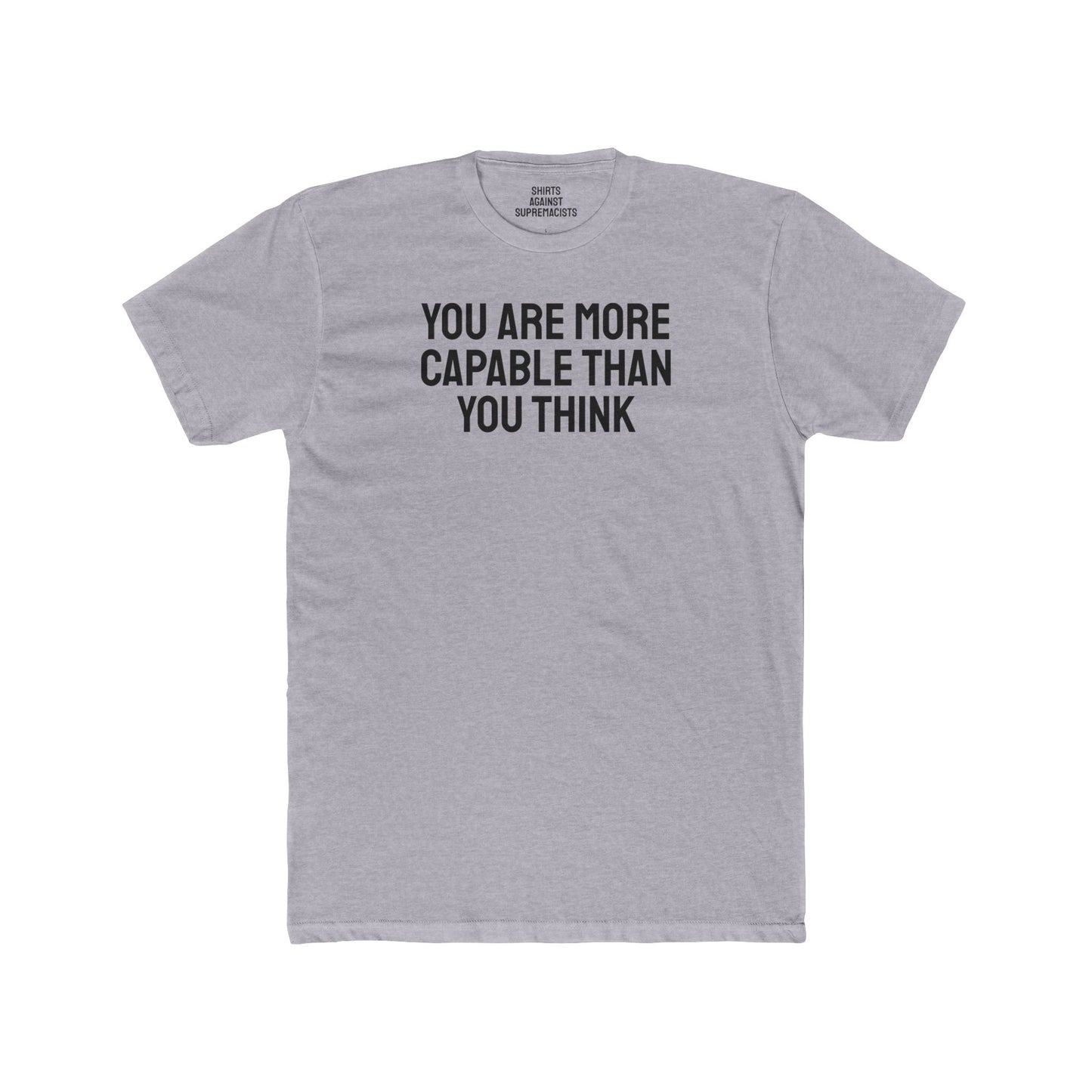 You Are More Capable Than You Think - Unisex Cotton Crew Tee