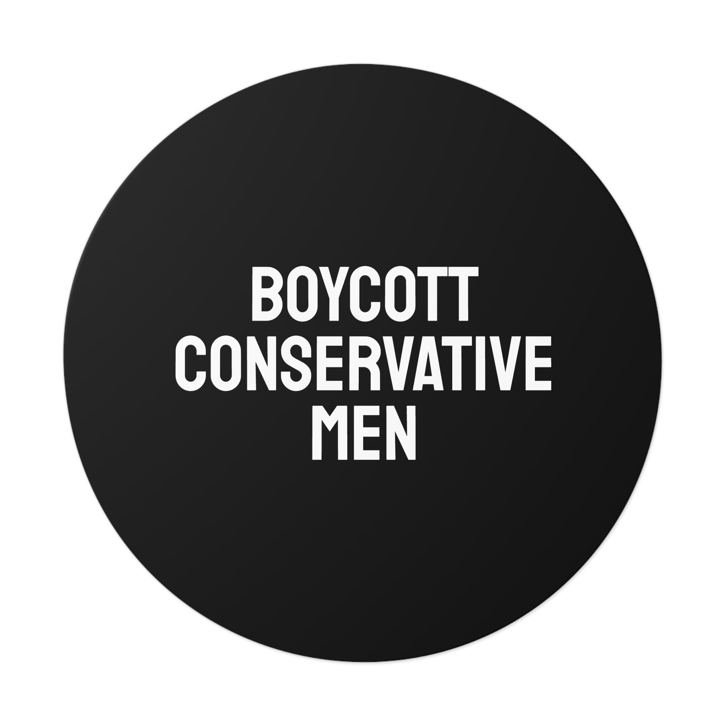 Boycott Conservative Men - Round Vinyl Stickers