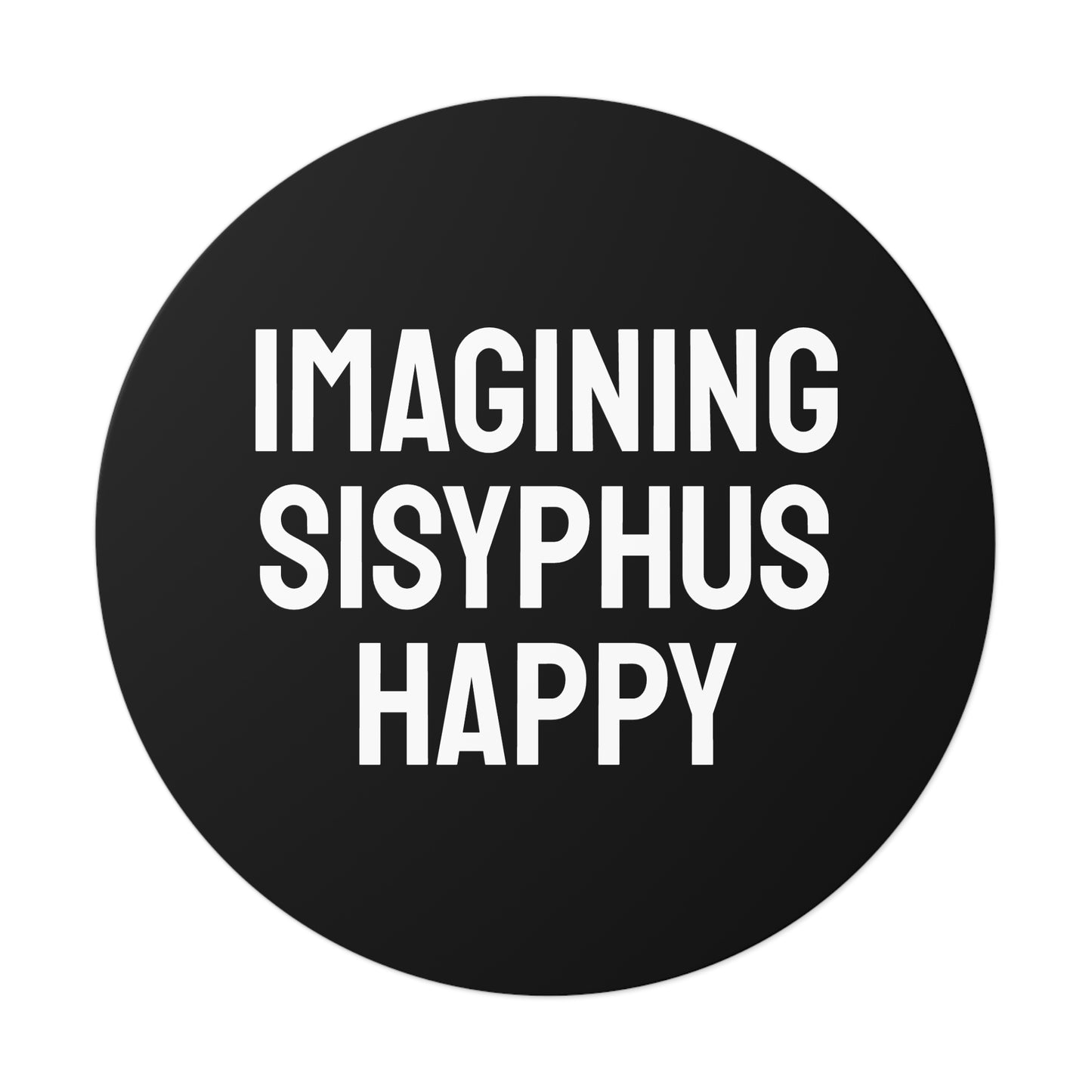 Imagining Sisyphus Happy - Round Vinyl Stickers