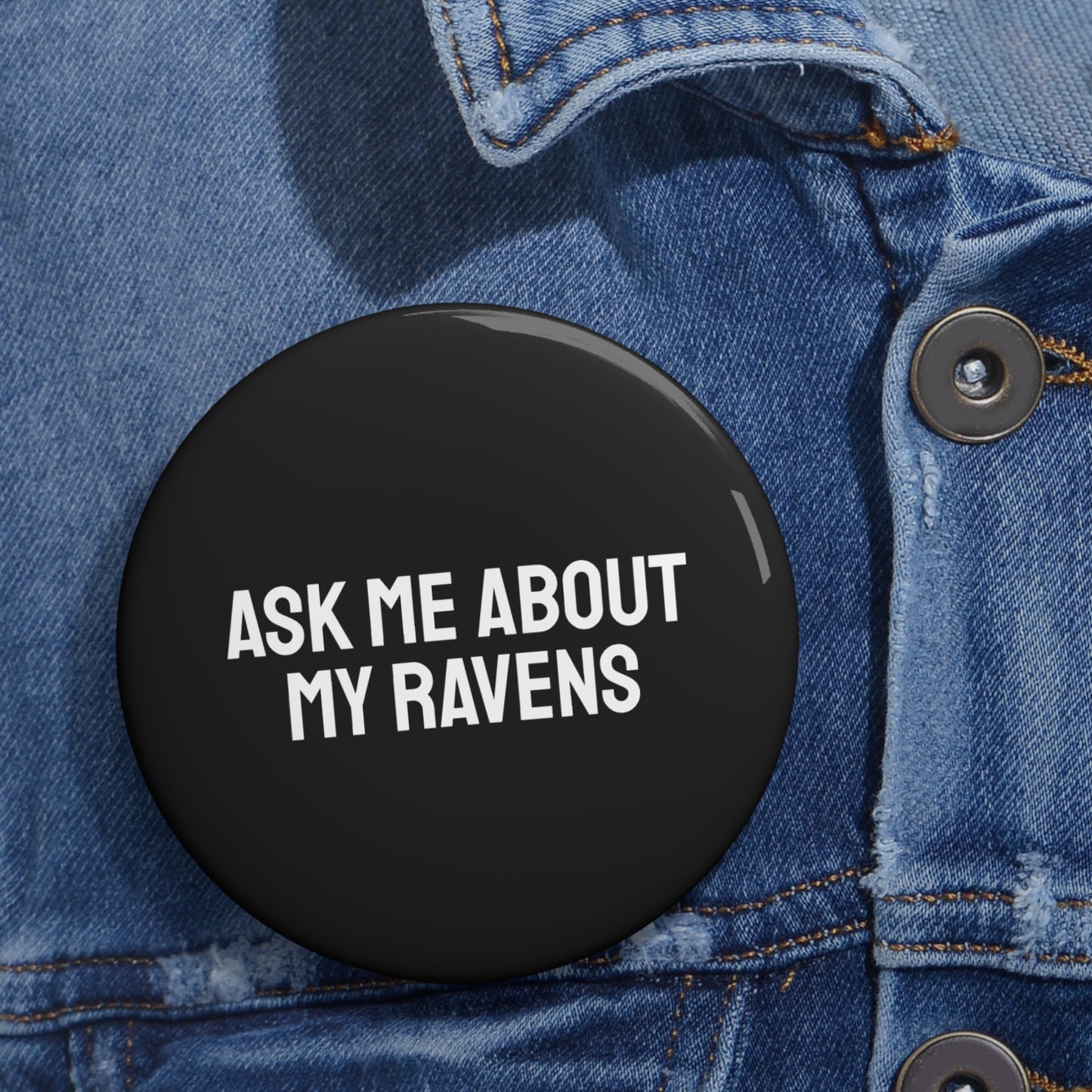 Ask Me About My Ravens - Pin Buttons
