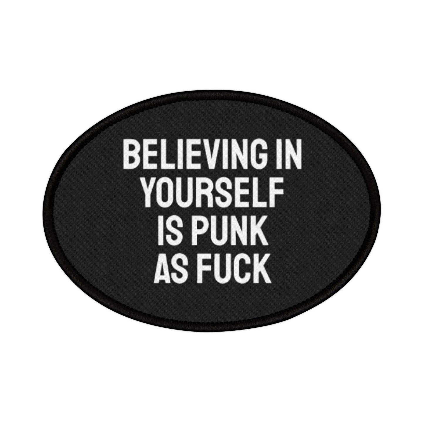 Believing In Yourself Is Punk As Fuck - Iron-On Patch