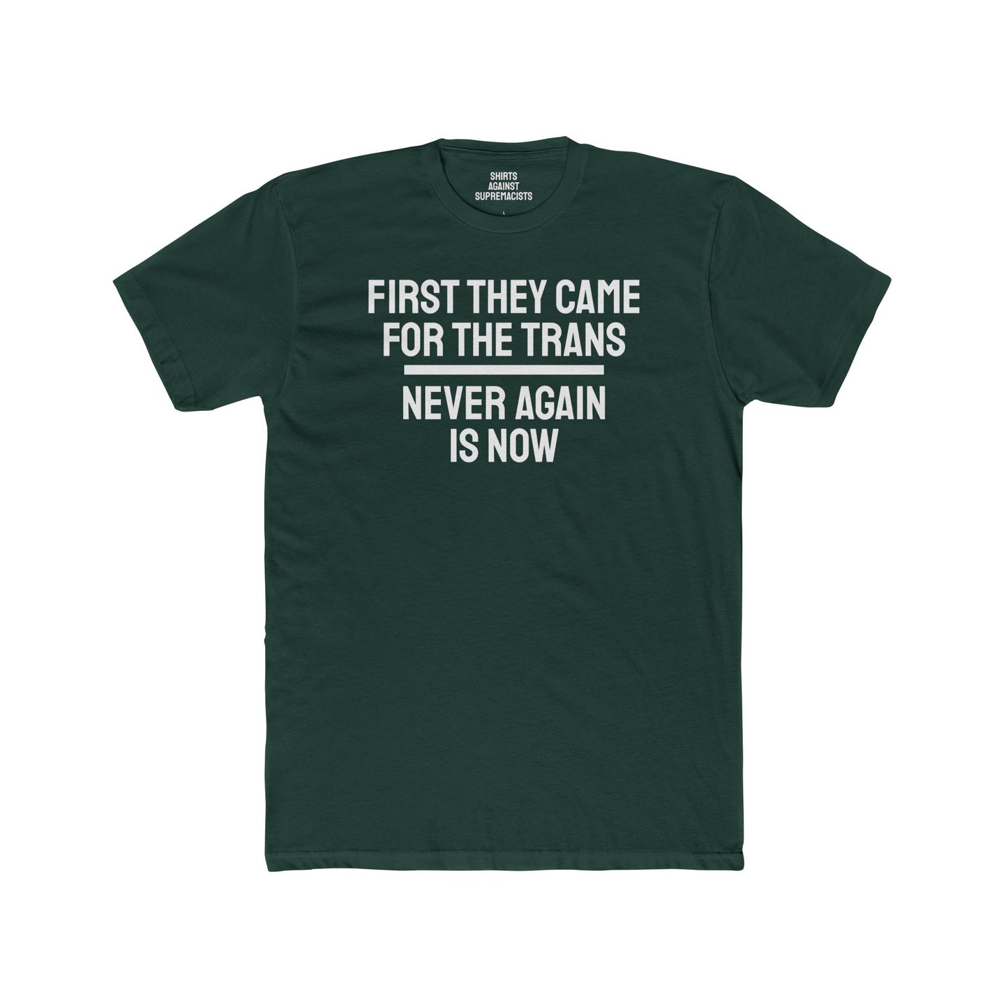 First They Came For The Trans Never Again Is Now - Unisex Cotton Crew Tee