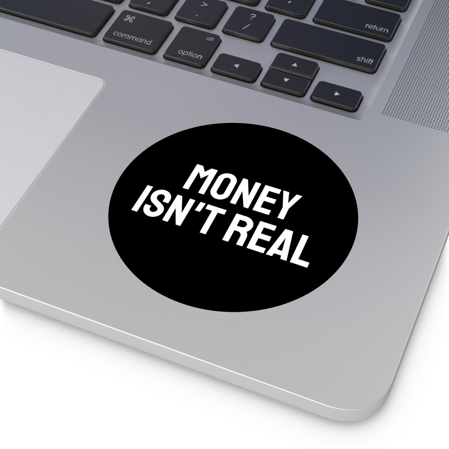 Money Isn't Real - Round Vinyl Stickers