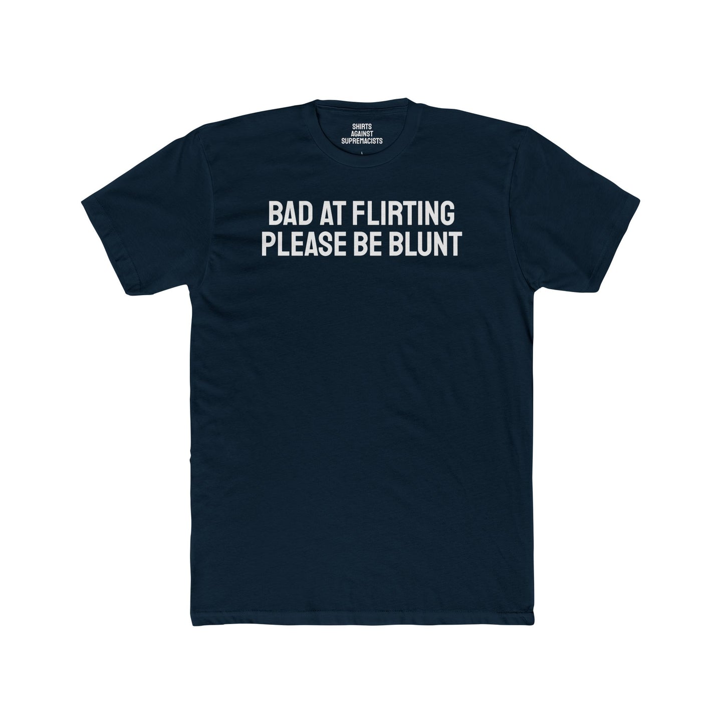 Bad At Flirting Please Be Blunt - Unisex Cotton Crew Tee