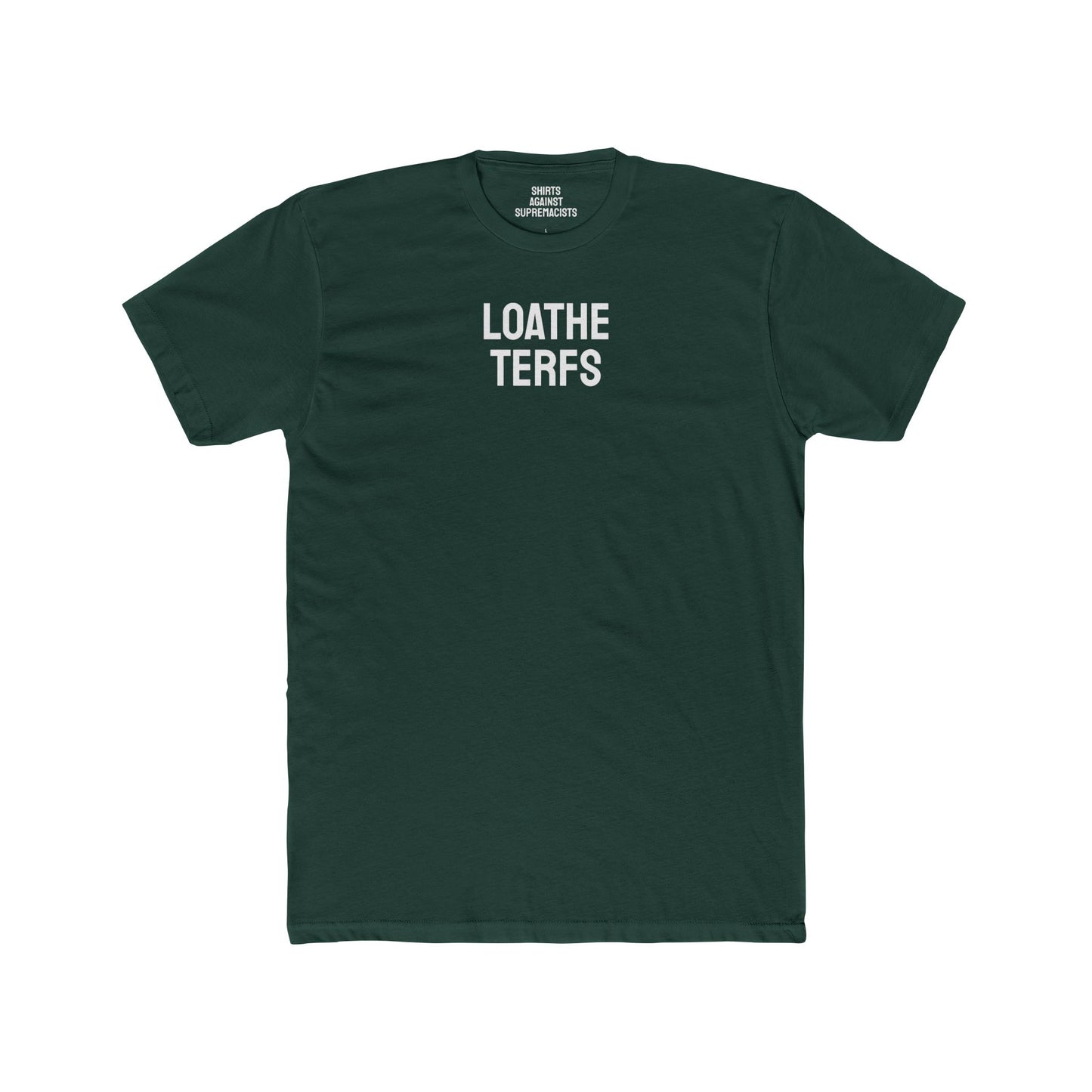 Loathe TERFS - Unisex Cotton Crew Tee