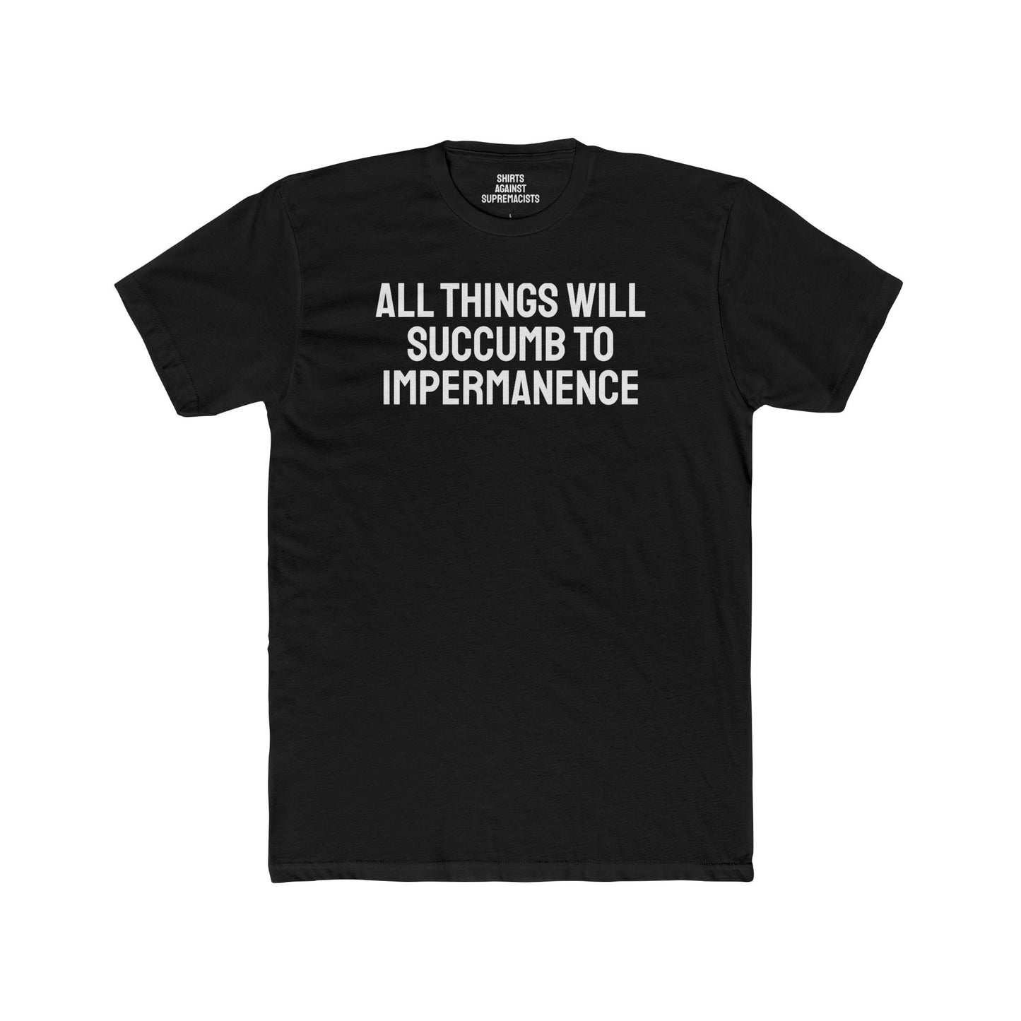 All Things Will Succumb To Impermanence - Unisex Cotton Crew Tee