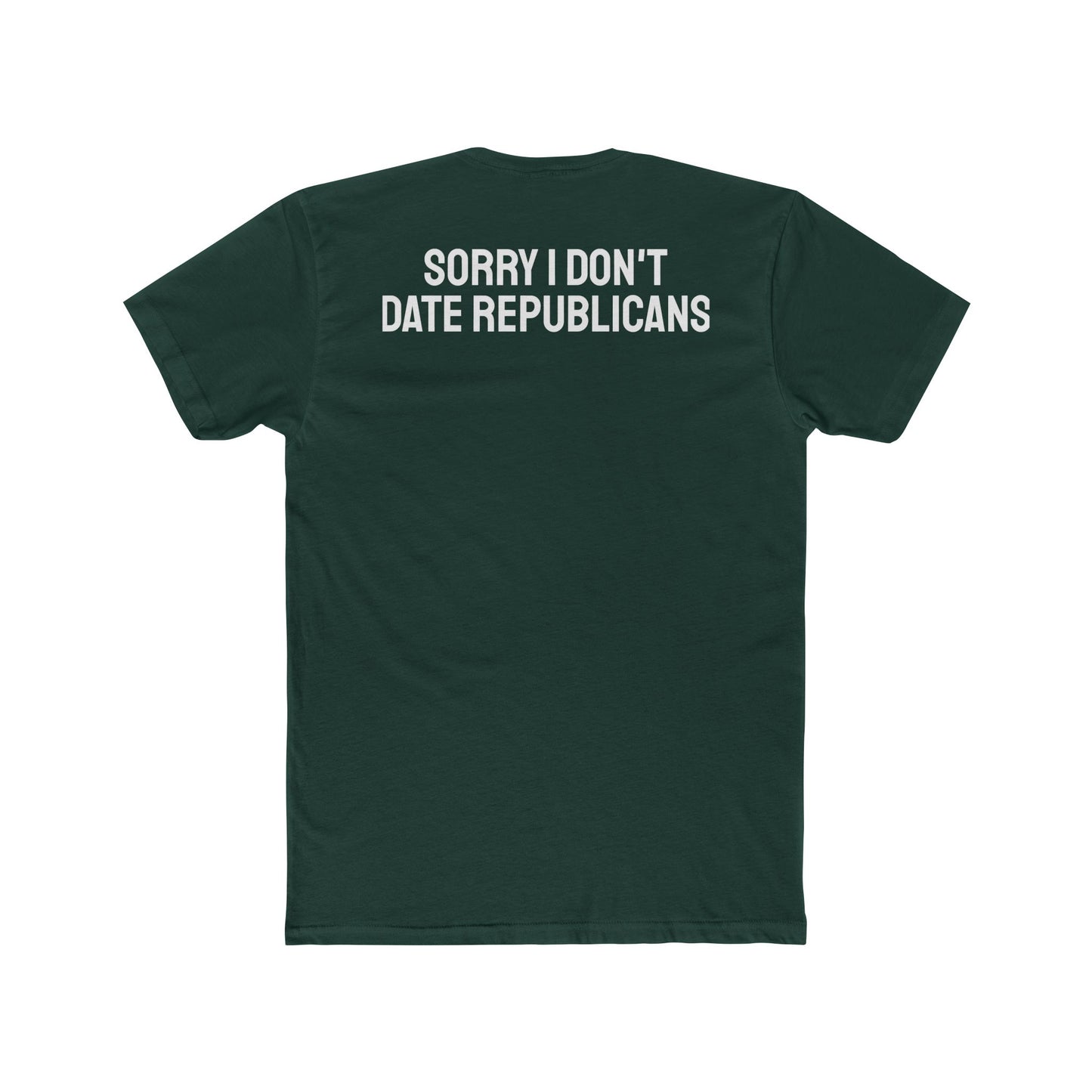 Sorry I don't date republicans - Unisex Cotton Crew Tee