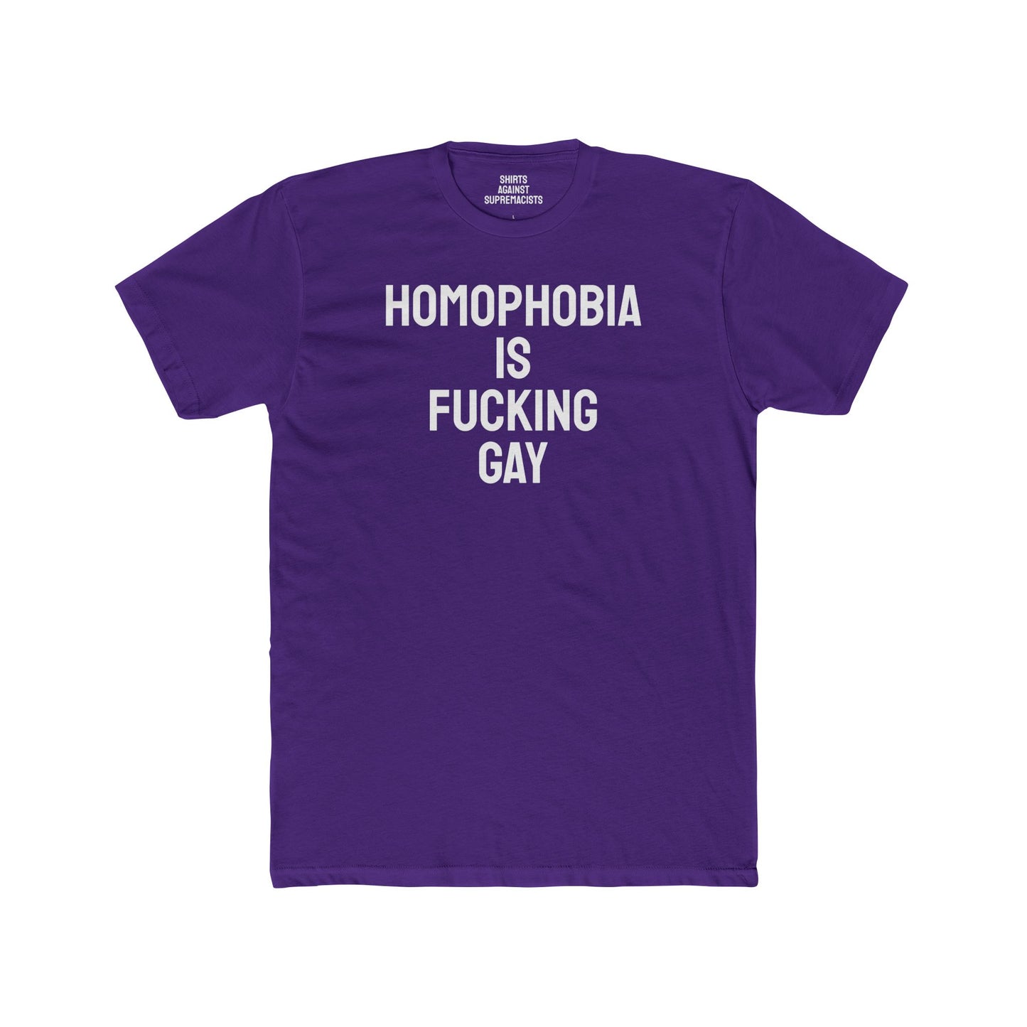 Homophobia Is Fucking Gay - Unisex Cotton Crew Tee