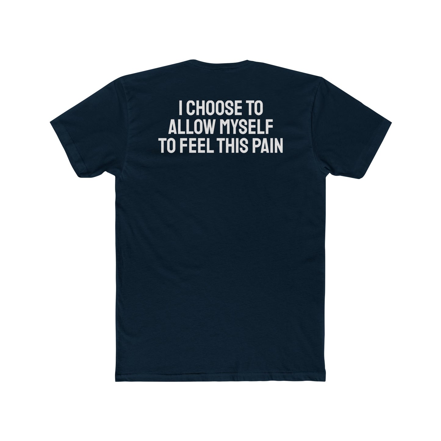 I Choose To Allow Myself To Feel This Pain - Unisex Cotton Crew Tee