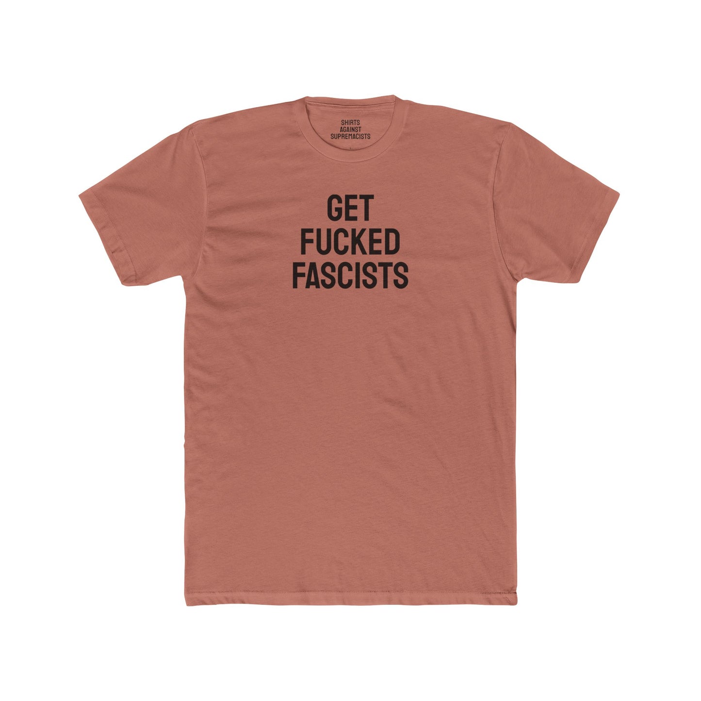 Get Fucked Fascists - Unisex Cotton Crew Tee