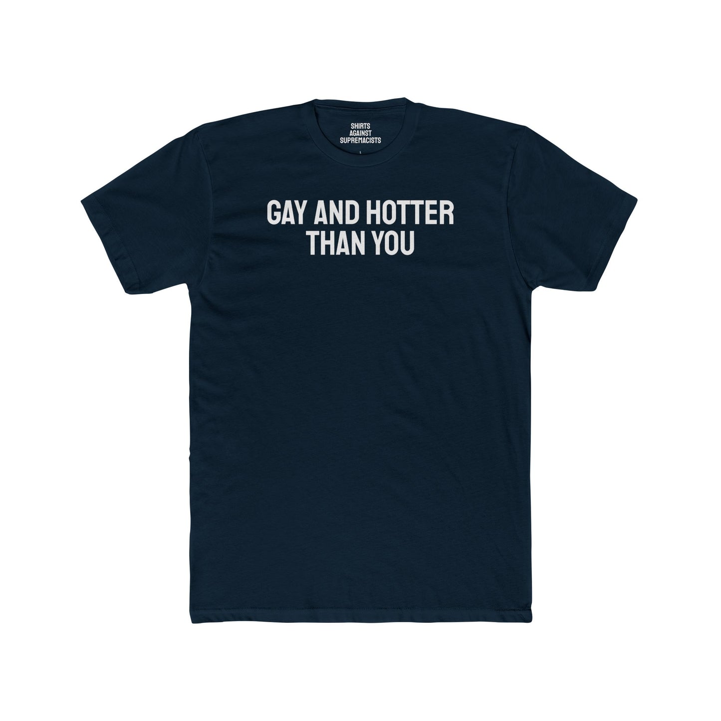 Gay And Hotter Than You - Unisex Cotton Crew Tee