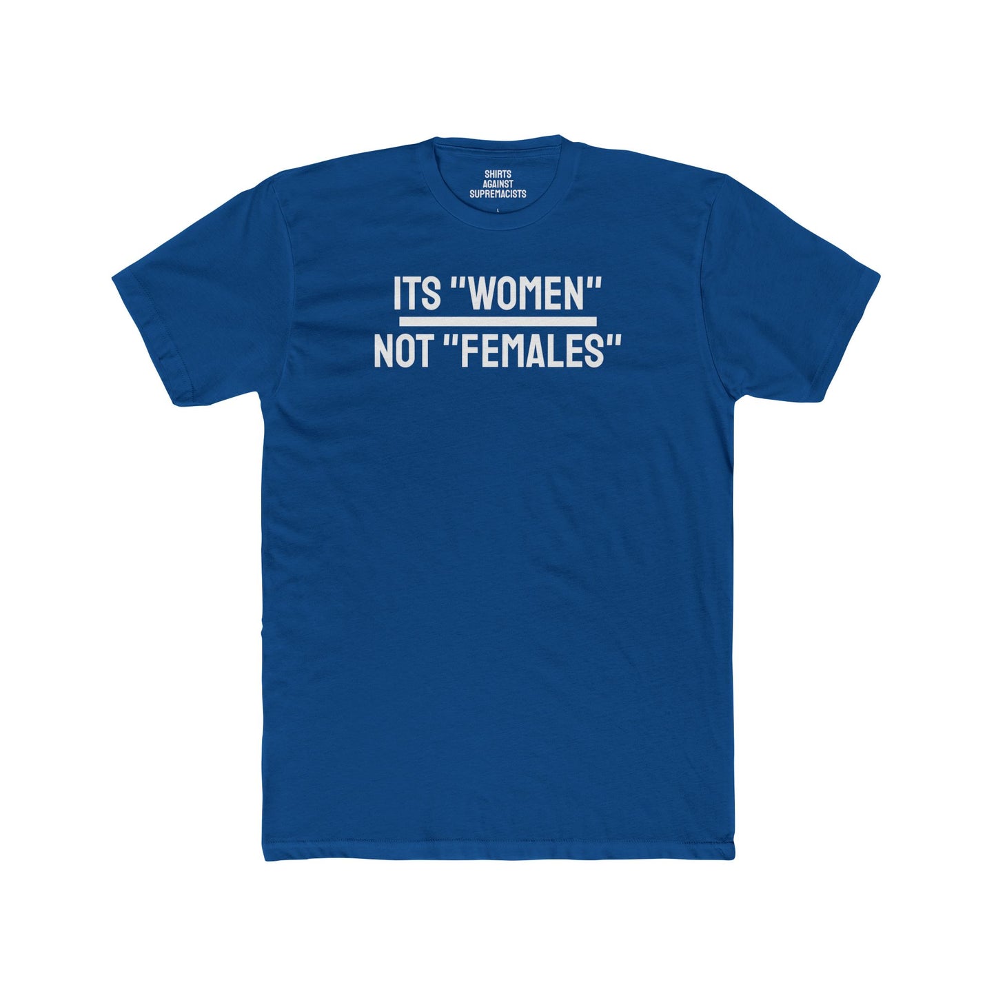 Its "Women" Not "Females" - Unisex Cotton Crew Tee