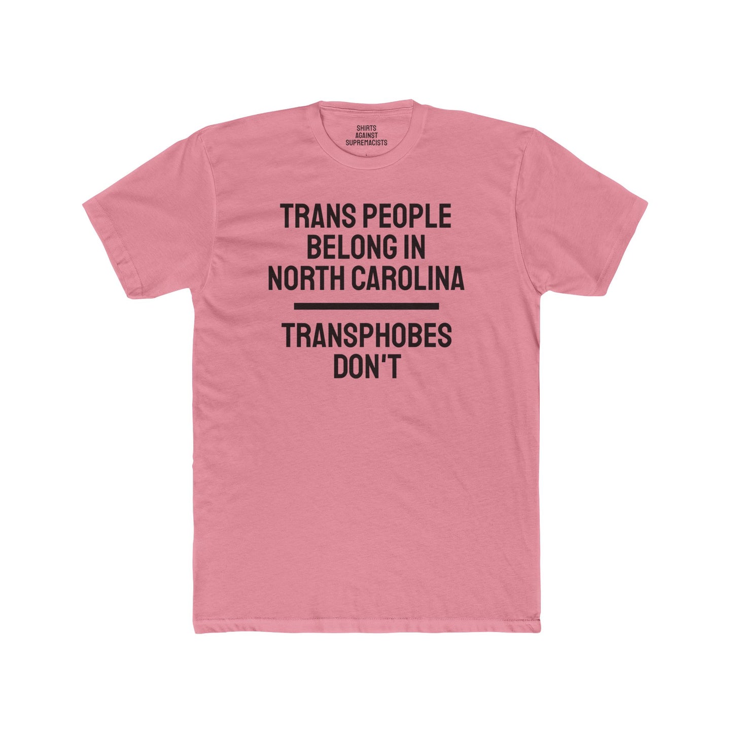 Trans People Belong In North Carolina Transphobes Don't - Unisex Cotton Crew Tee