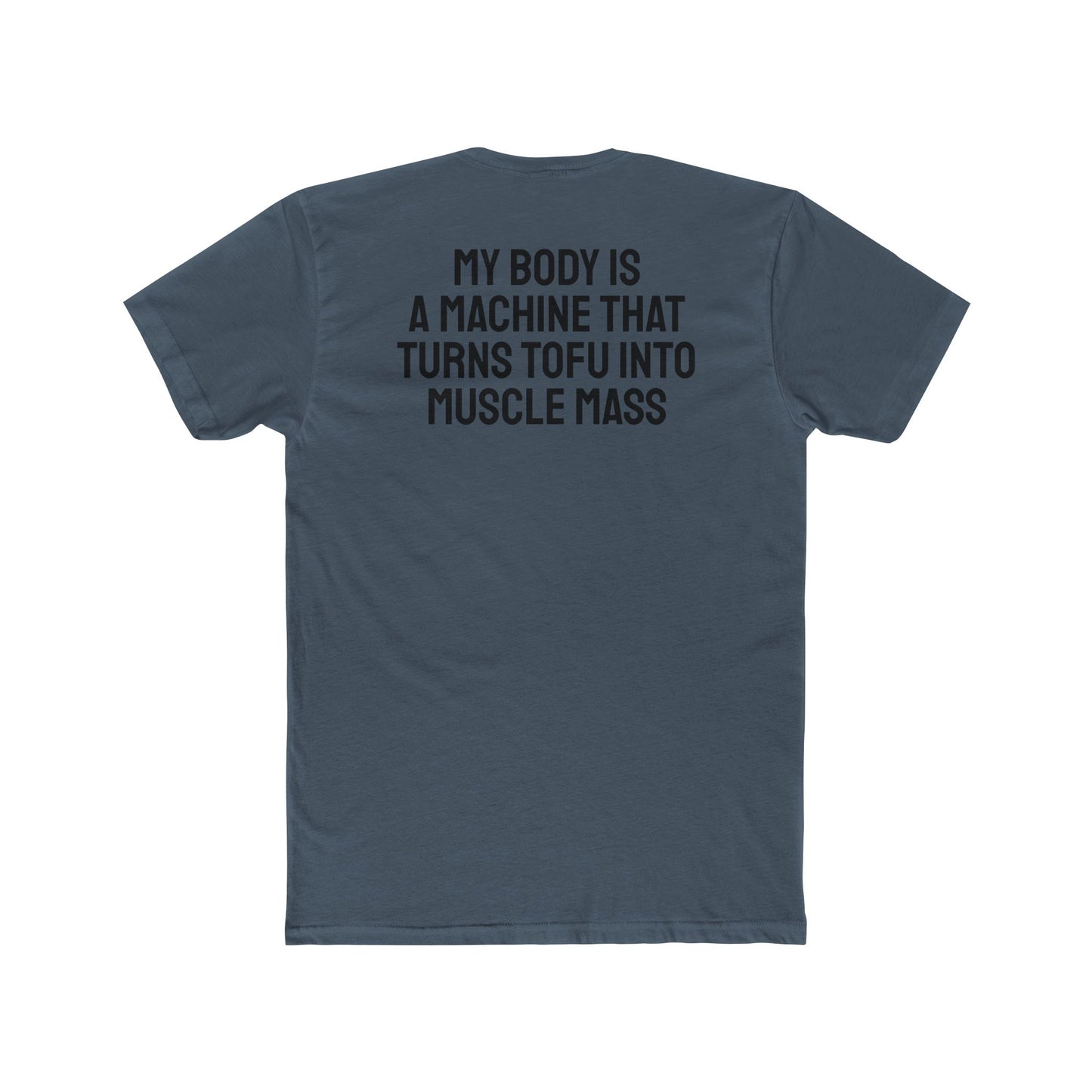 My Body Is A Machine That Turns Tofu Into Muscle Mass - Unisex Cotton Crew Tee