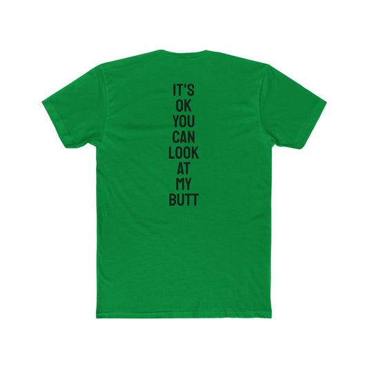 It's Ok You Can Look At My Butt - Unisex Cotton Crew Tee