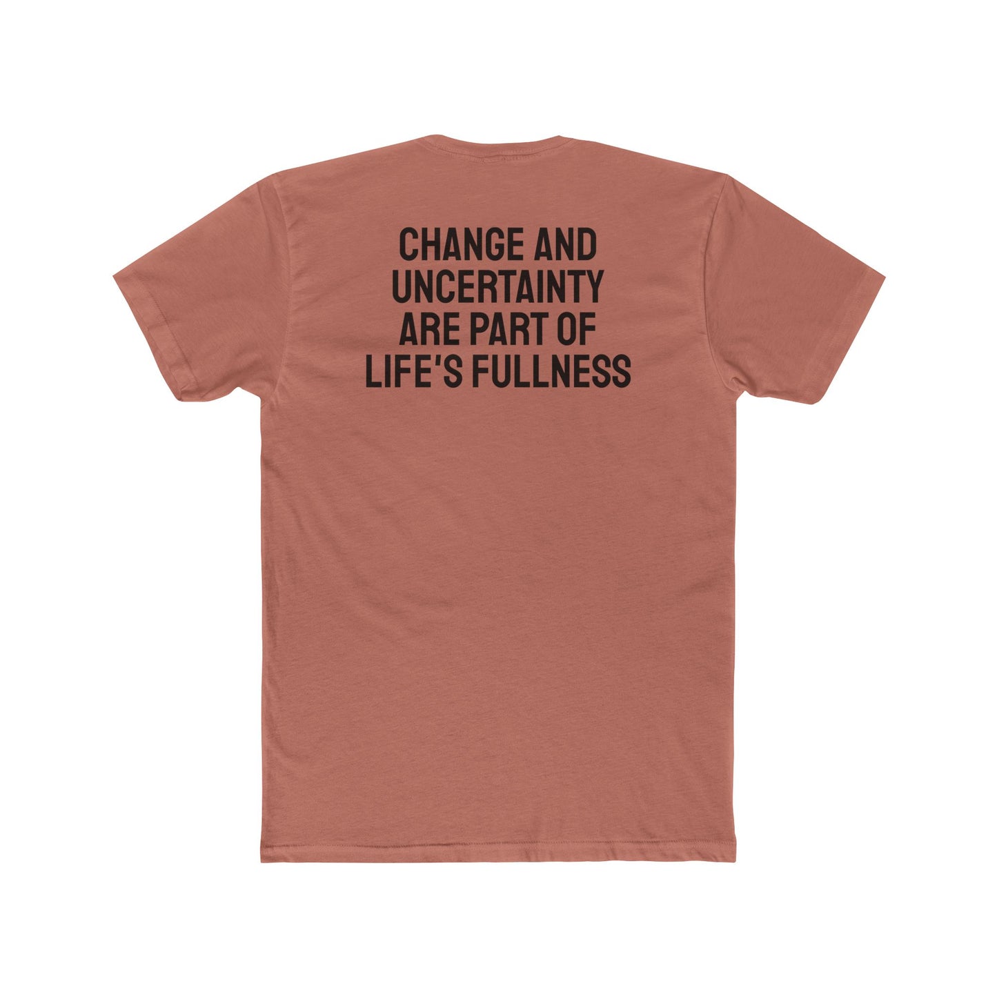 Change And Uncertainty Are Part Of Life's Fullness - Unisex Cotton Crew Tee