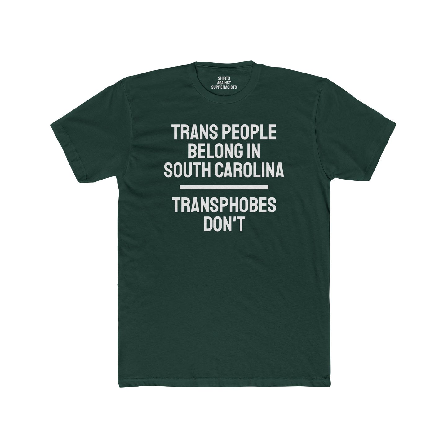 Trans People Belong In South Carolina Transphobes Don't - Unisex Cotton Crew Tee