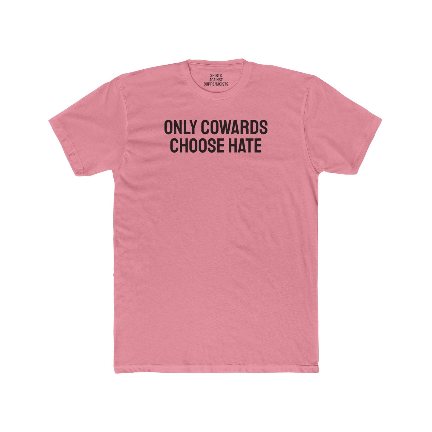 Only Cowards Choose Hate - Unisex Cotton Crew Tee