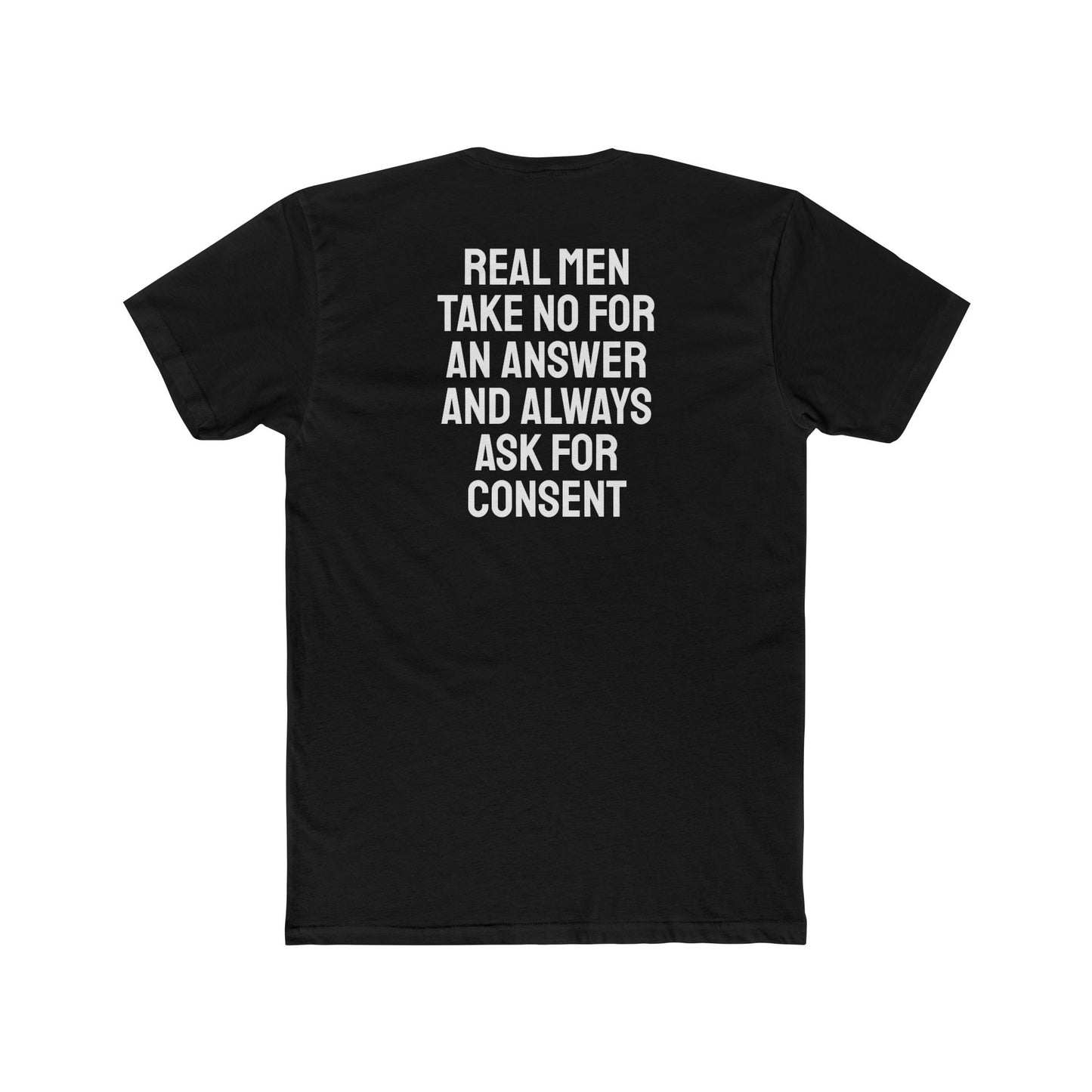 Real Men Take No For An Answer And Always Ask For Consent - Unisex Cotton Crew Tee