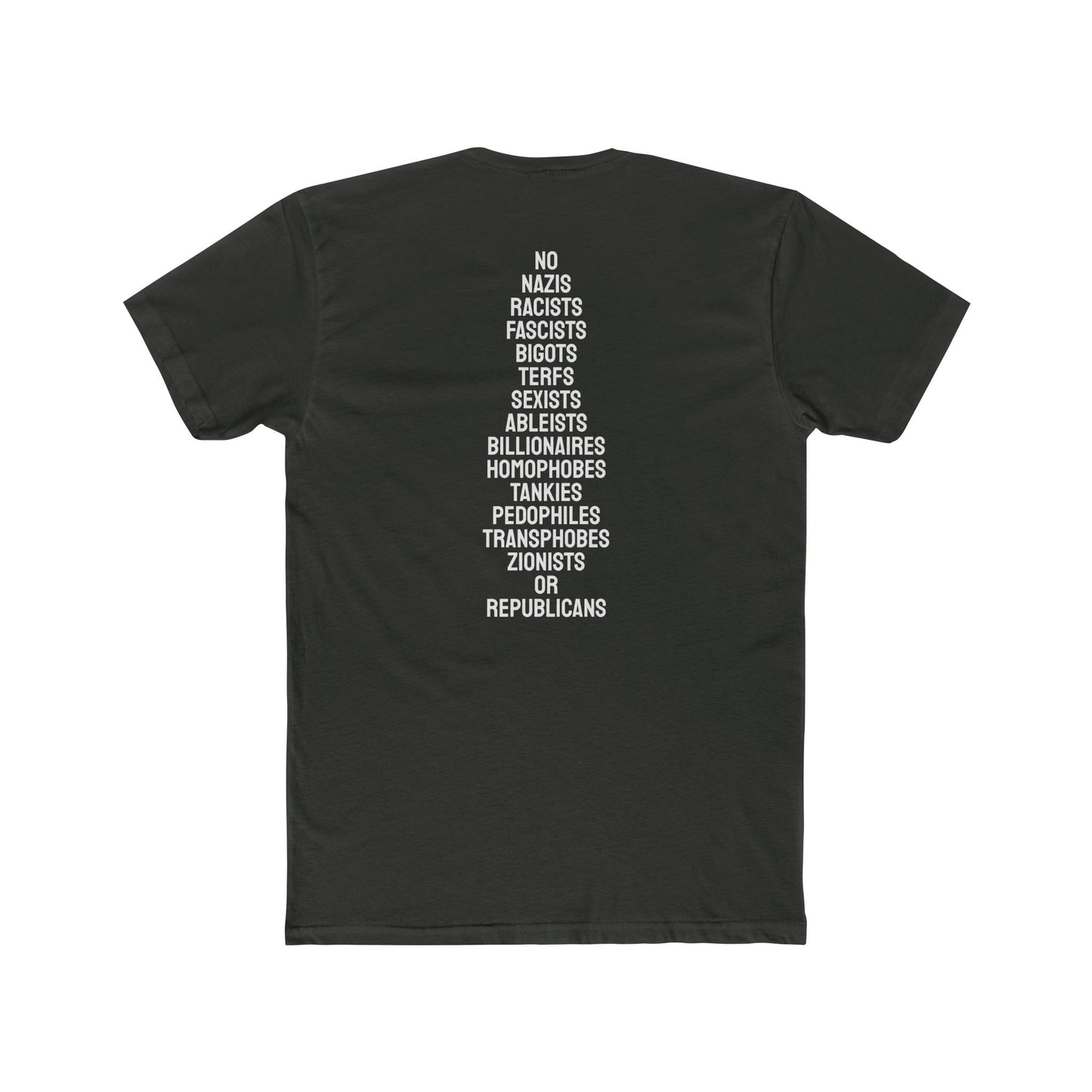 No Nazis Racists Fascists Bigots Terfs Sexists Ableists Billionaires Homophobes Tankies Pedophiles Transphobes Zionists Or Republicans - Unisex Cotton Crew Tee