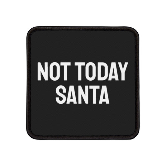 Not Today Santa - Iron-On Patch