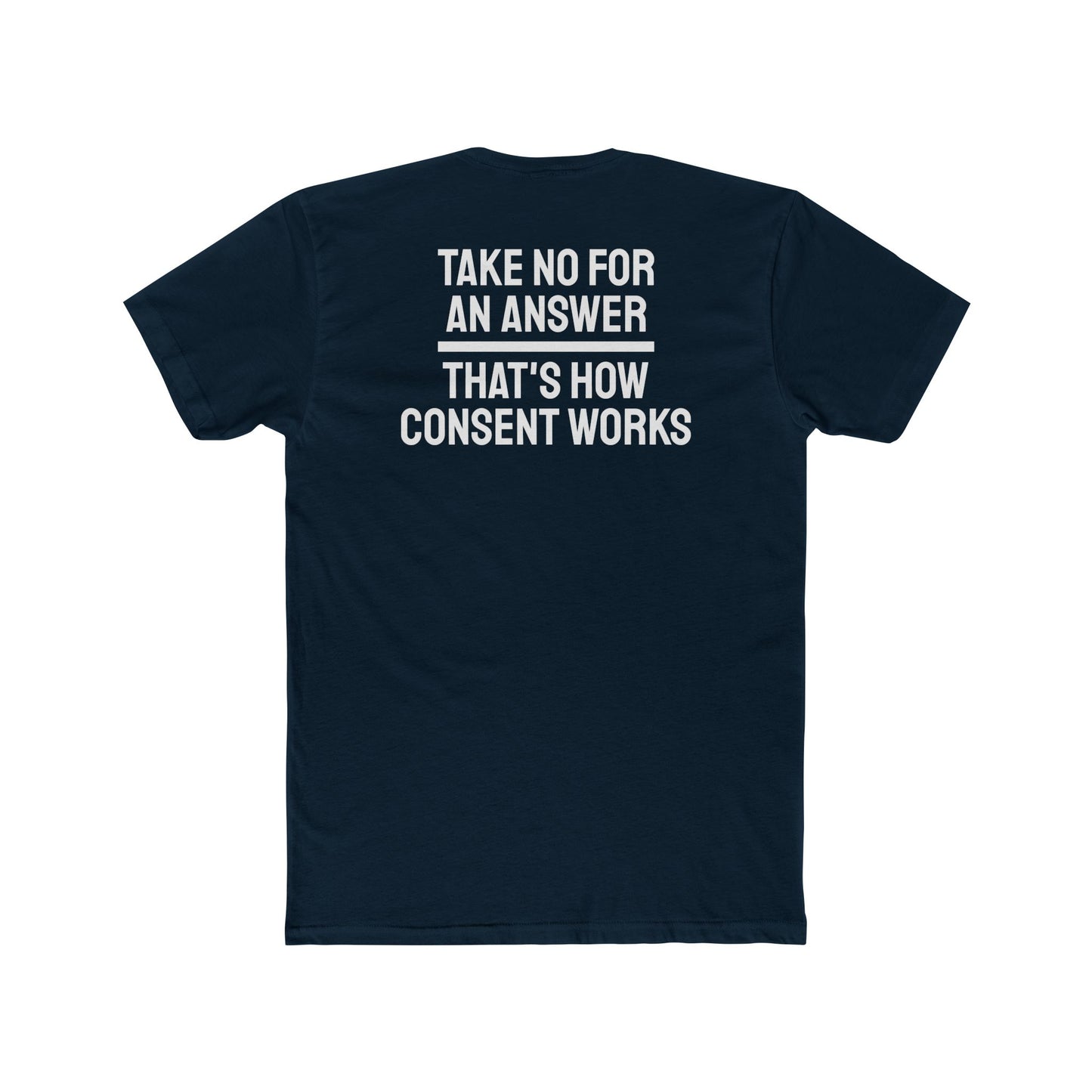 Take No For An Answer That's How Consent Works - Unisex Cotton Crew Tee