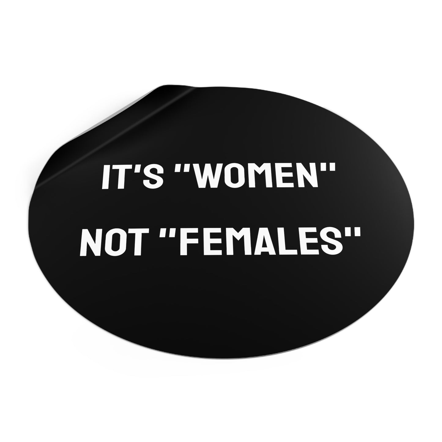 It's "Women" Not "Females" - Round Vinyl Stickers
