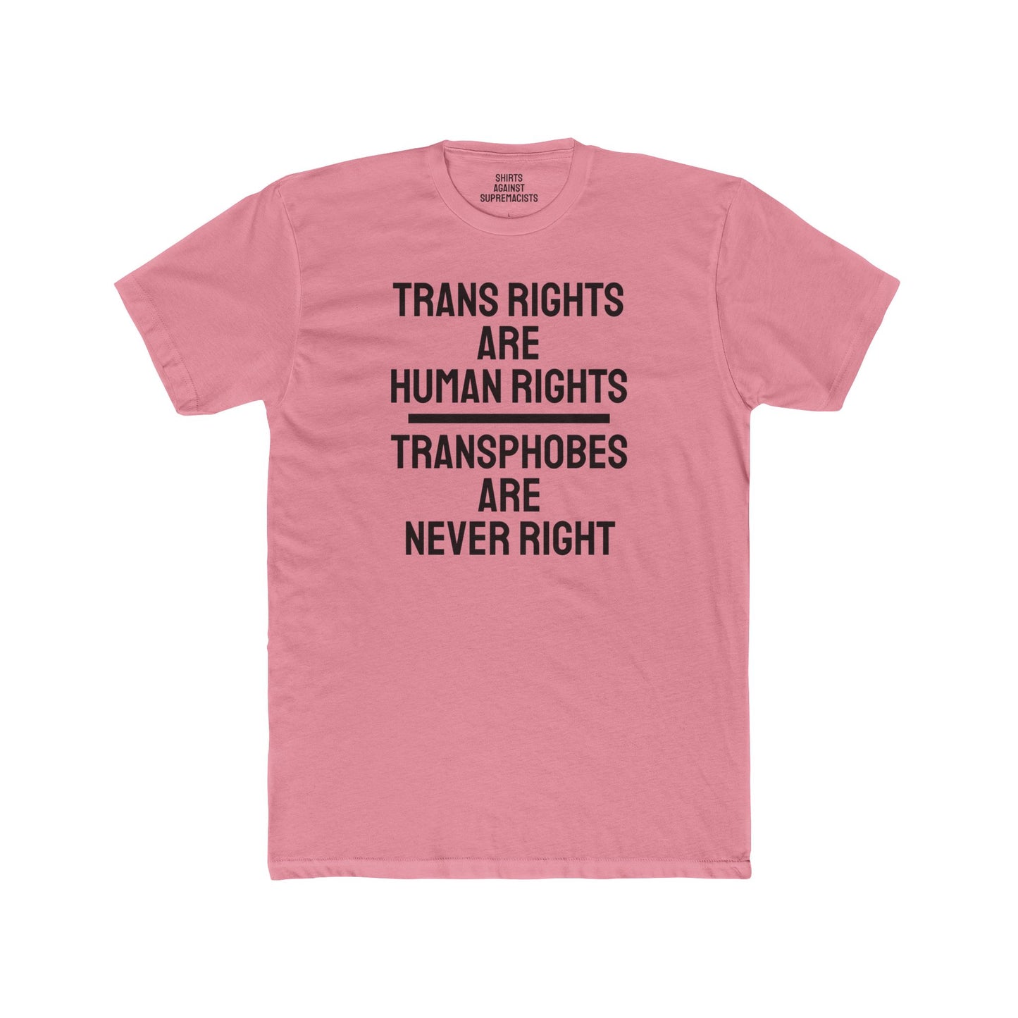 Trans Rights Are Human Rights Transphobes Are Never Right - Unisex Cotton Crew Tee