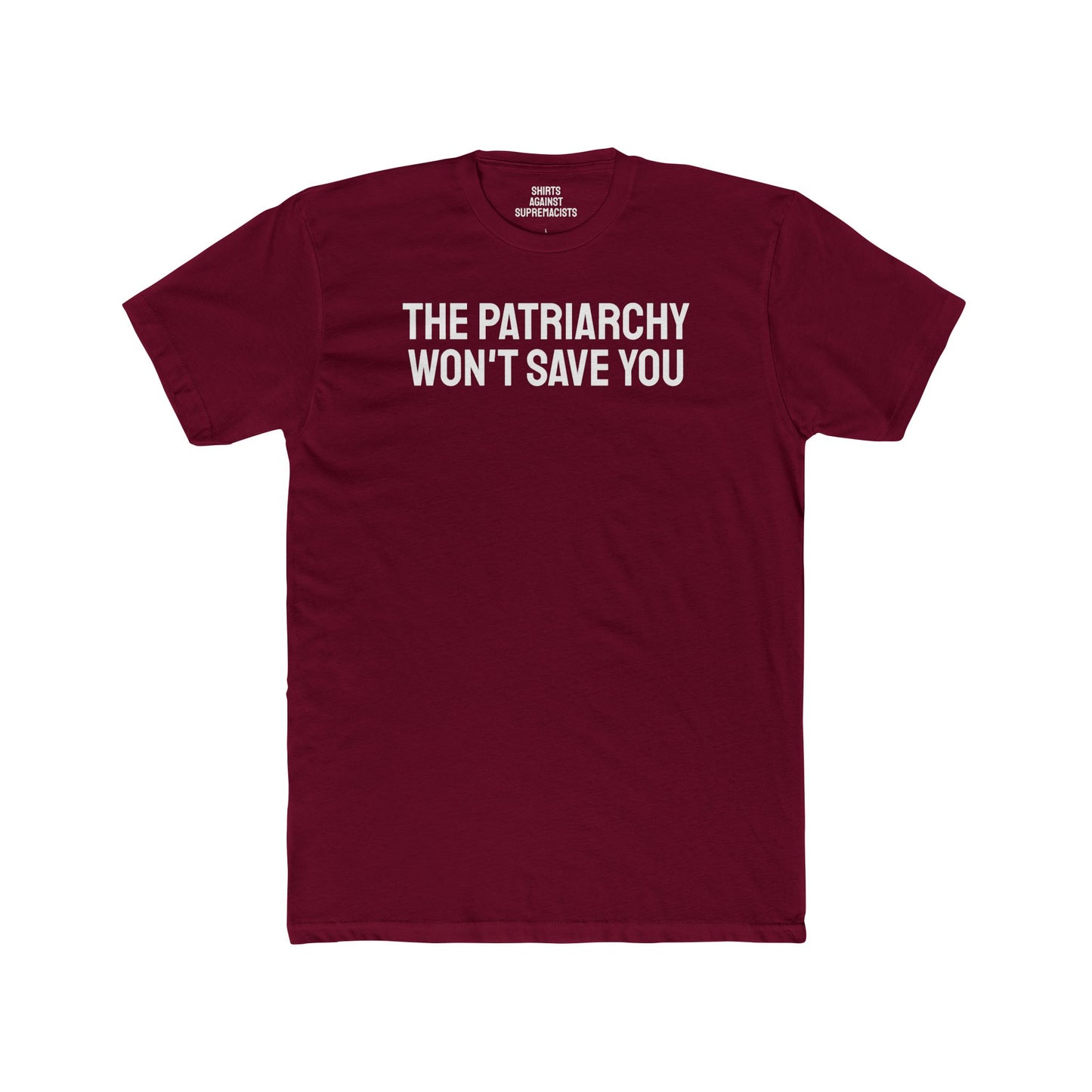 The Patriarchy Won't Save You - Unisex Cotton Crew Tee