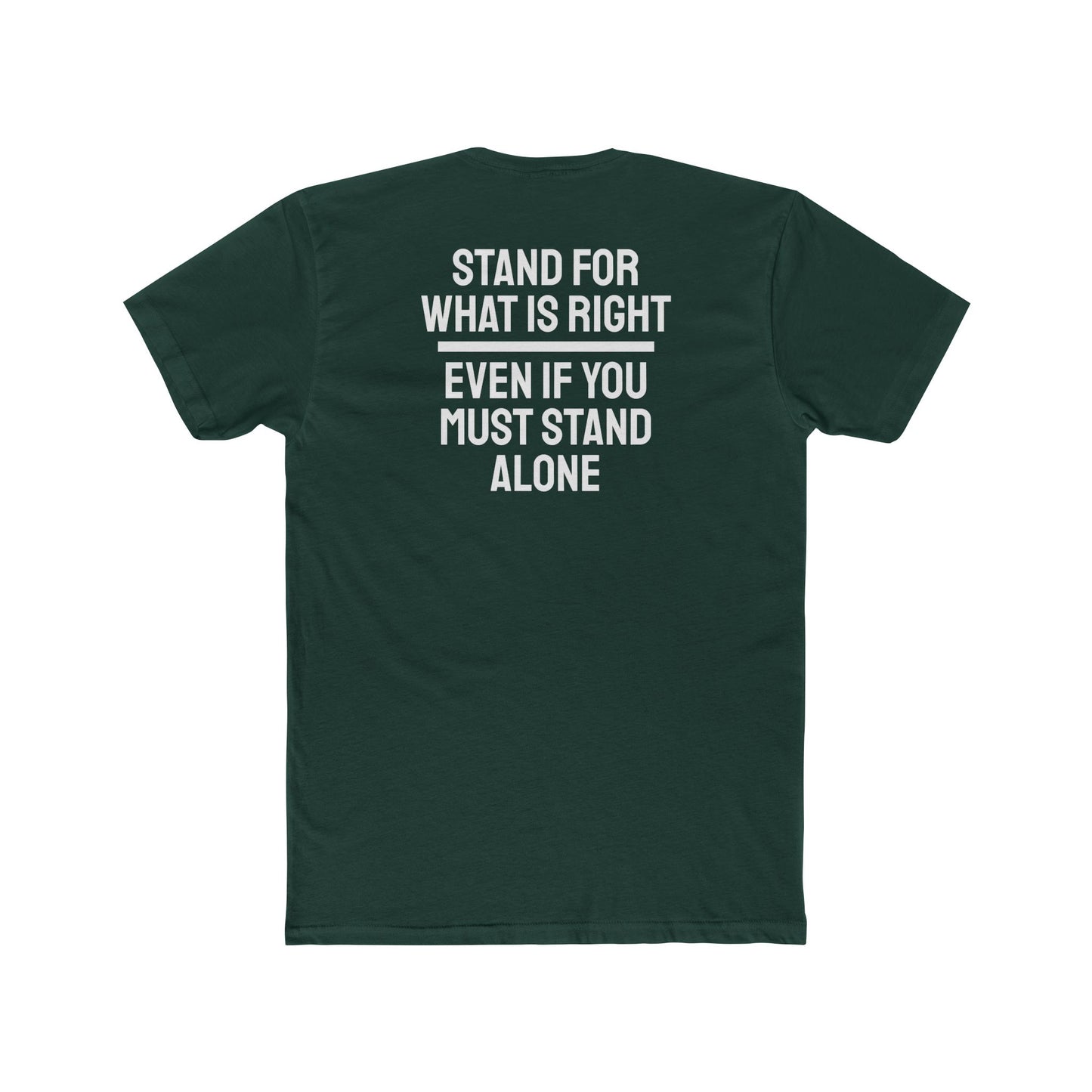 Stand For What Is Right Even If You Must Stand Alone - Unisex Cotton Crew Tee