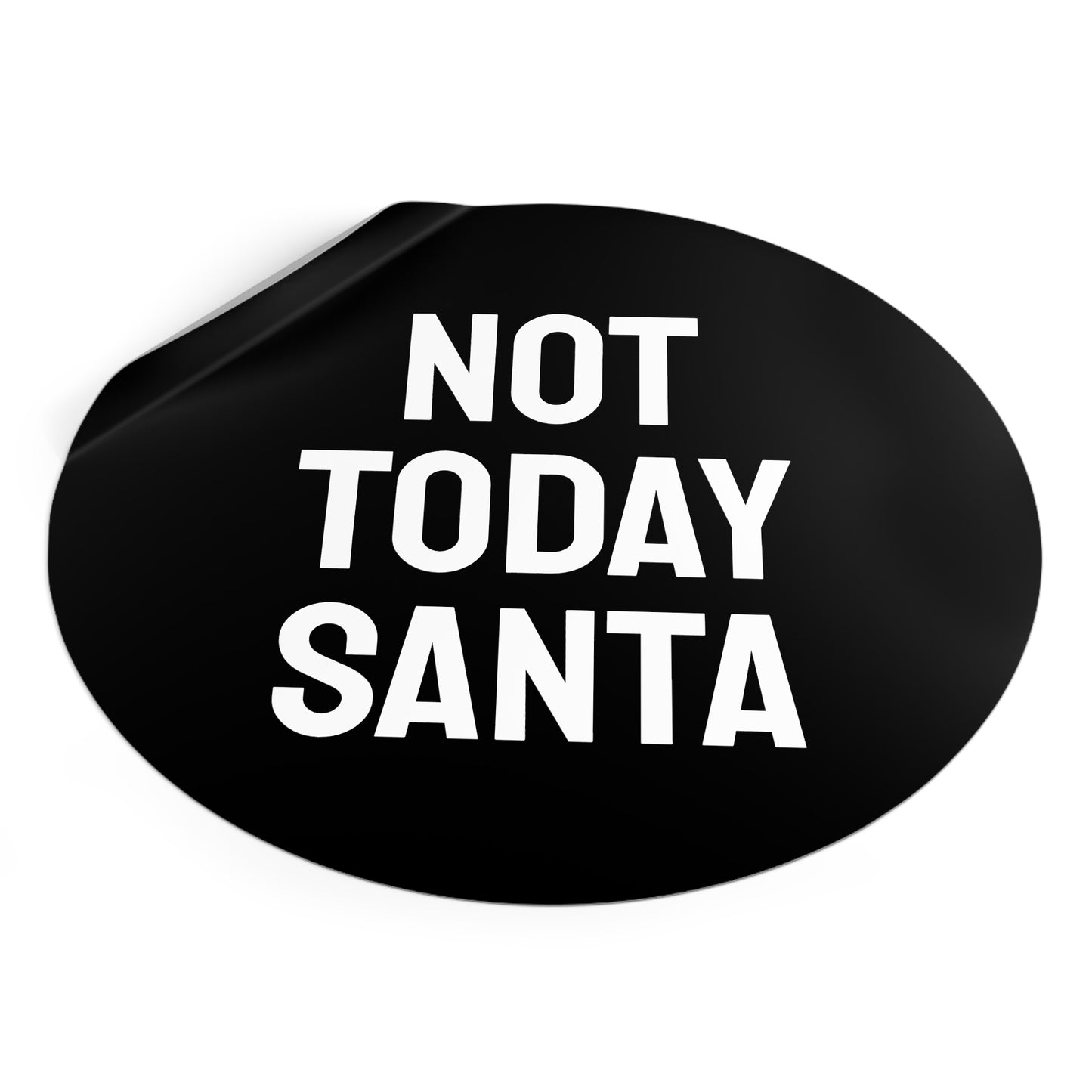 Not Today Santa - Round Vinyl Stickers
