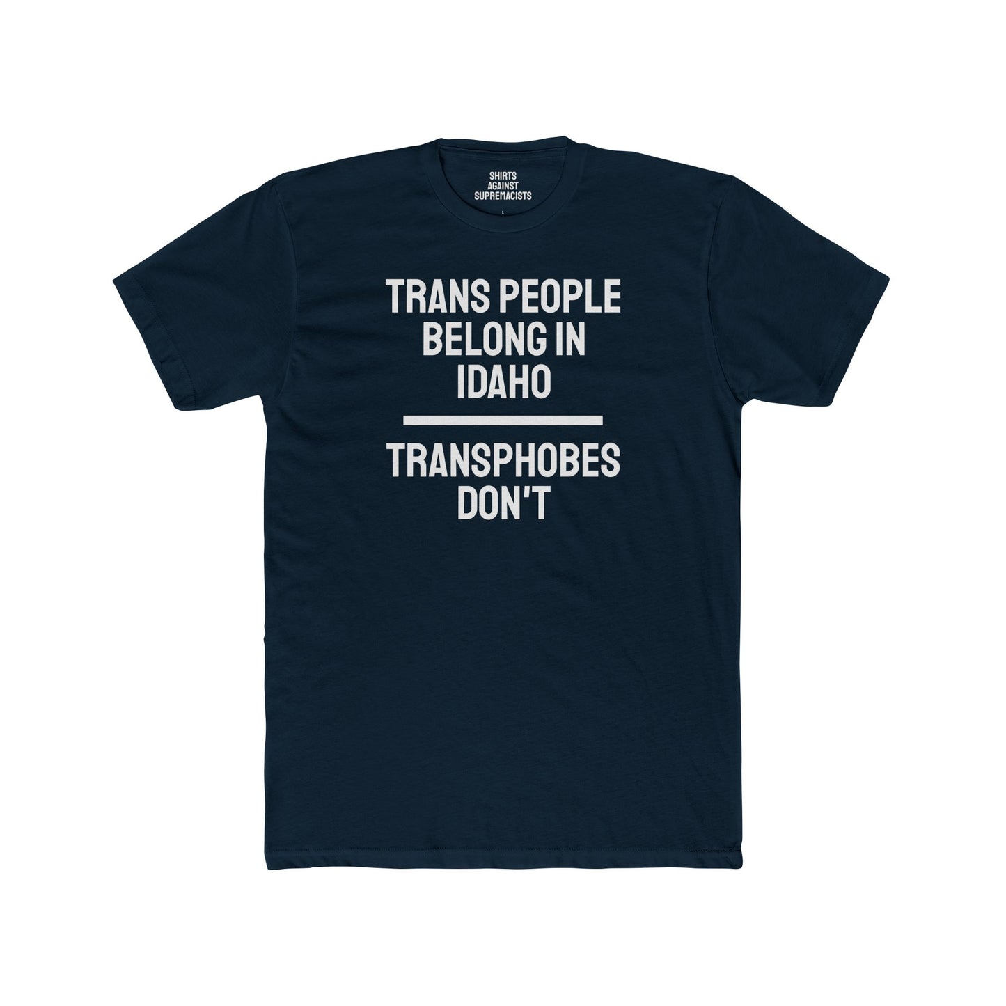 Trans People Belong In Idaho Transphobes Don't - Unisex Cotton Crew Tee