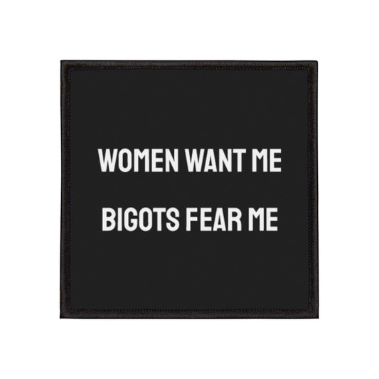 Women Want Me Bigots Fear Me - Iron-On Patch