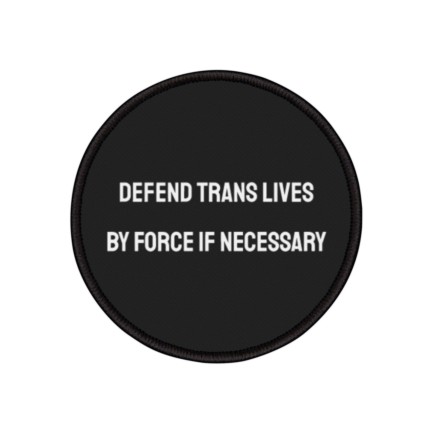 Defend Trans Lives By Force If Necessary - Iron-On Patch