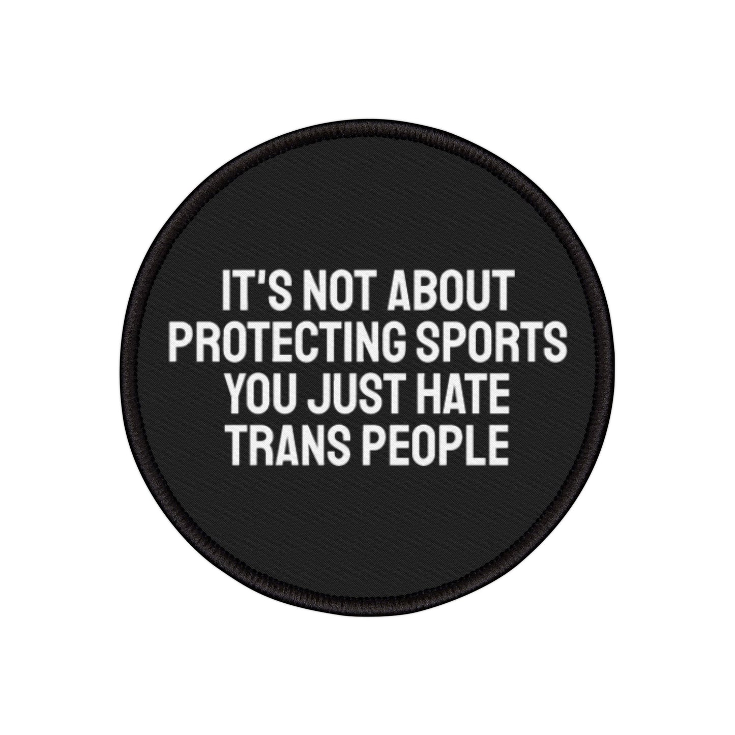 It's Not About Protecting Sports You Just Hate Trans People - Iron-On Patch