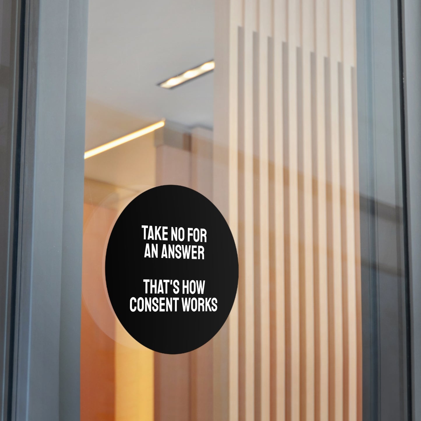 Take No For An Answer That's How Consent Works - Round Vinyl Stickers